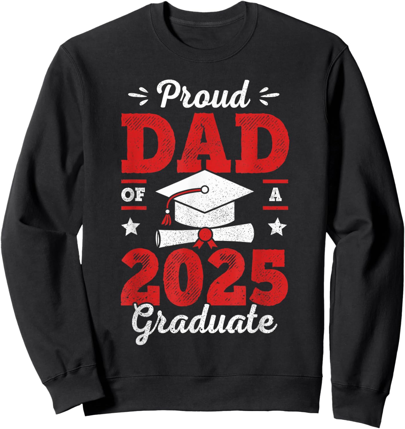 Proud Dad Of A Class Of 2025 Graduate Senior Graduation Sweatshirt - Sweatshirt | Black
