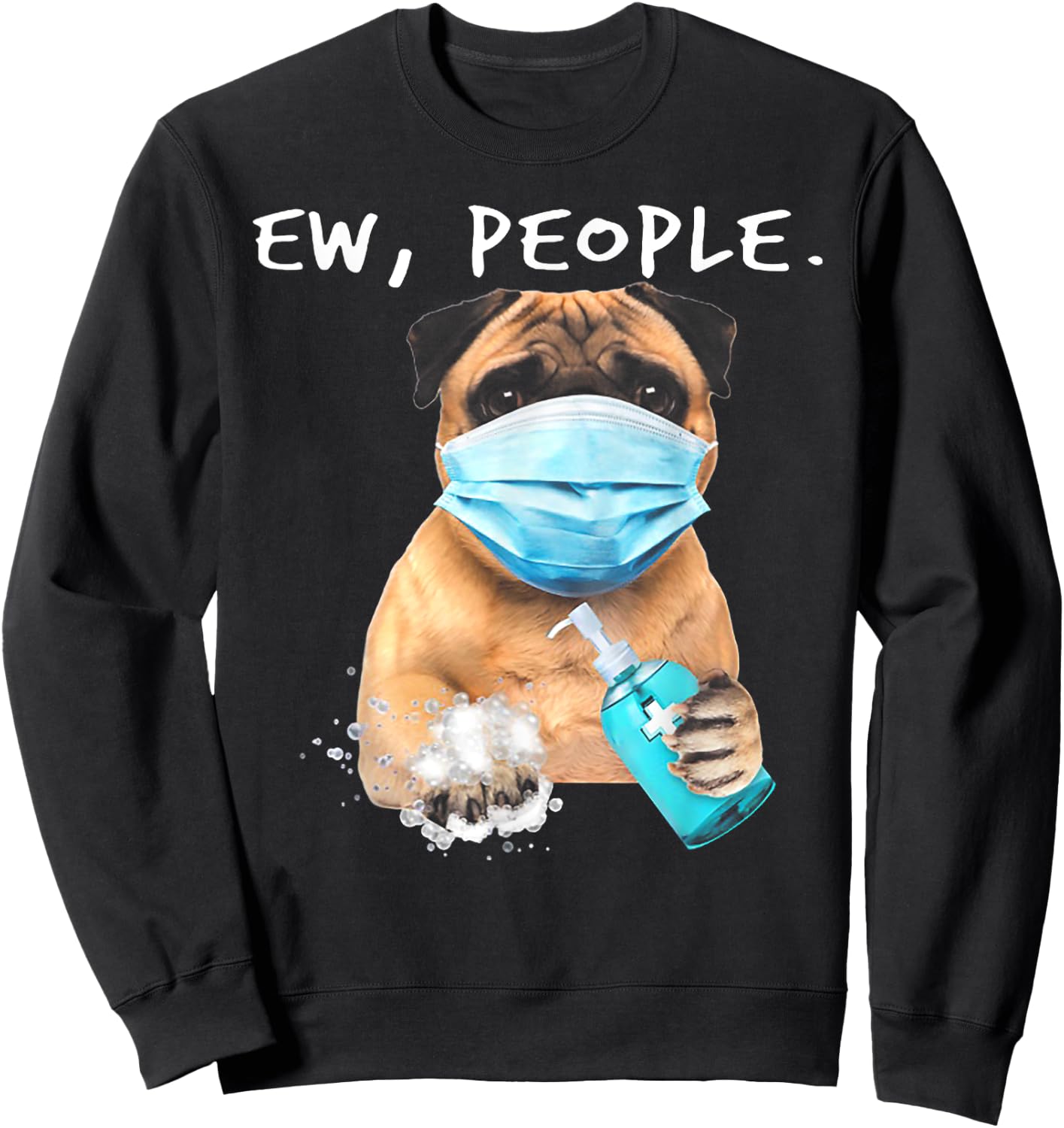 Pug Ew People Dog Wearing A Face Mask Sweatshirt - Sweatshirt | Black