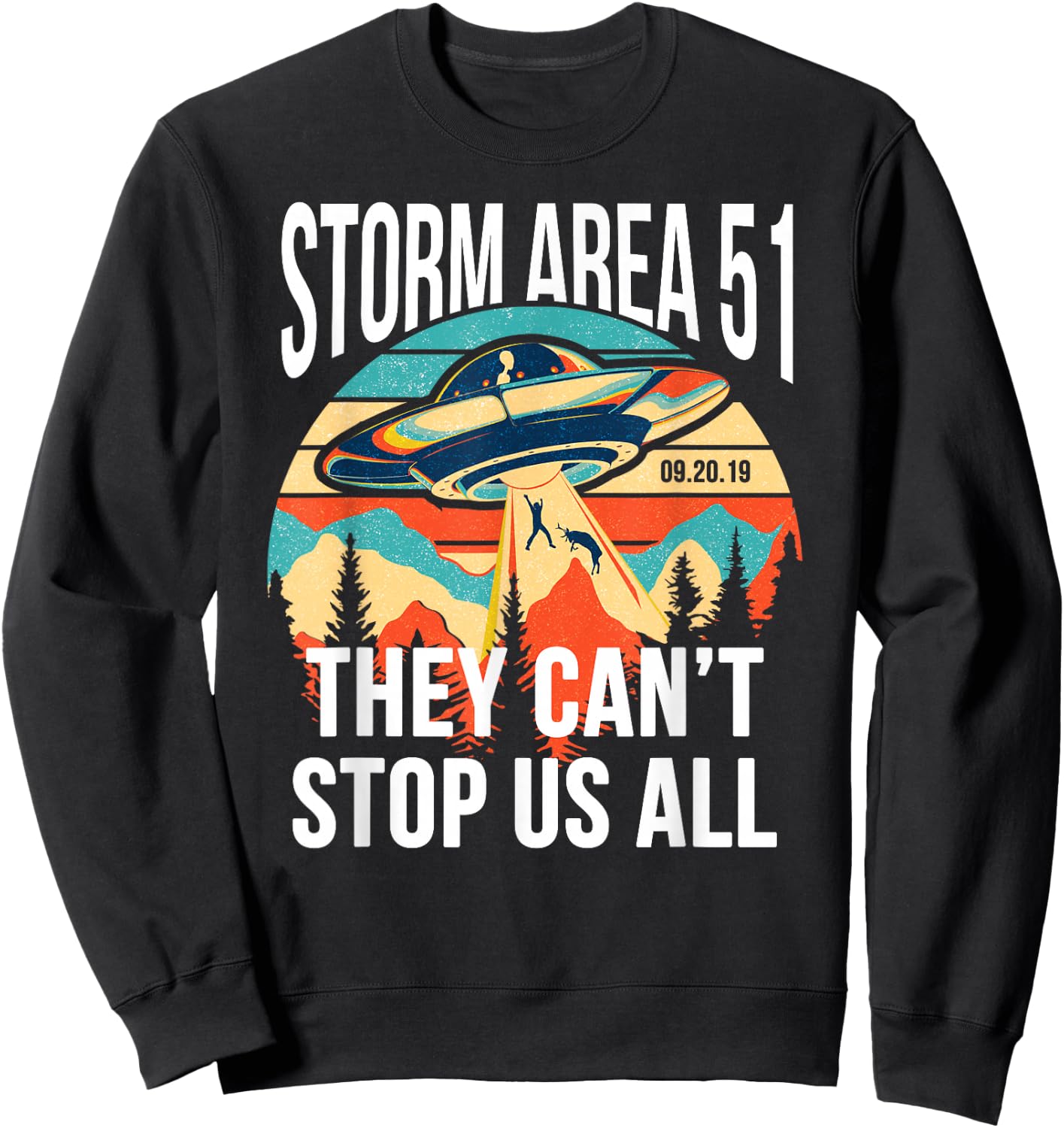Funny Storm Area 51 They Can't Stop Us All Shirts Alien Gift Sweatshirt - Sweatshirt | Black