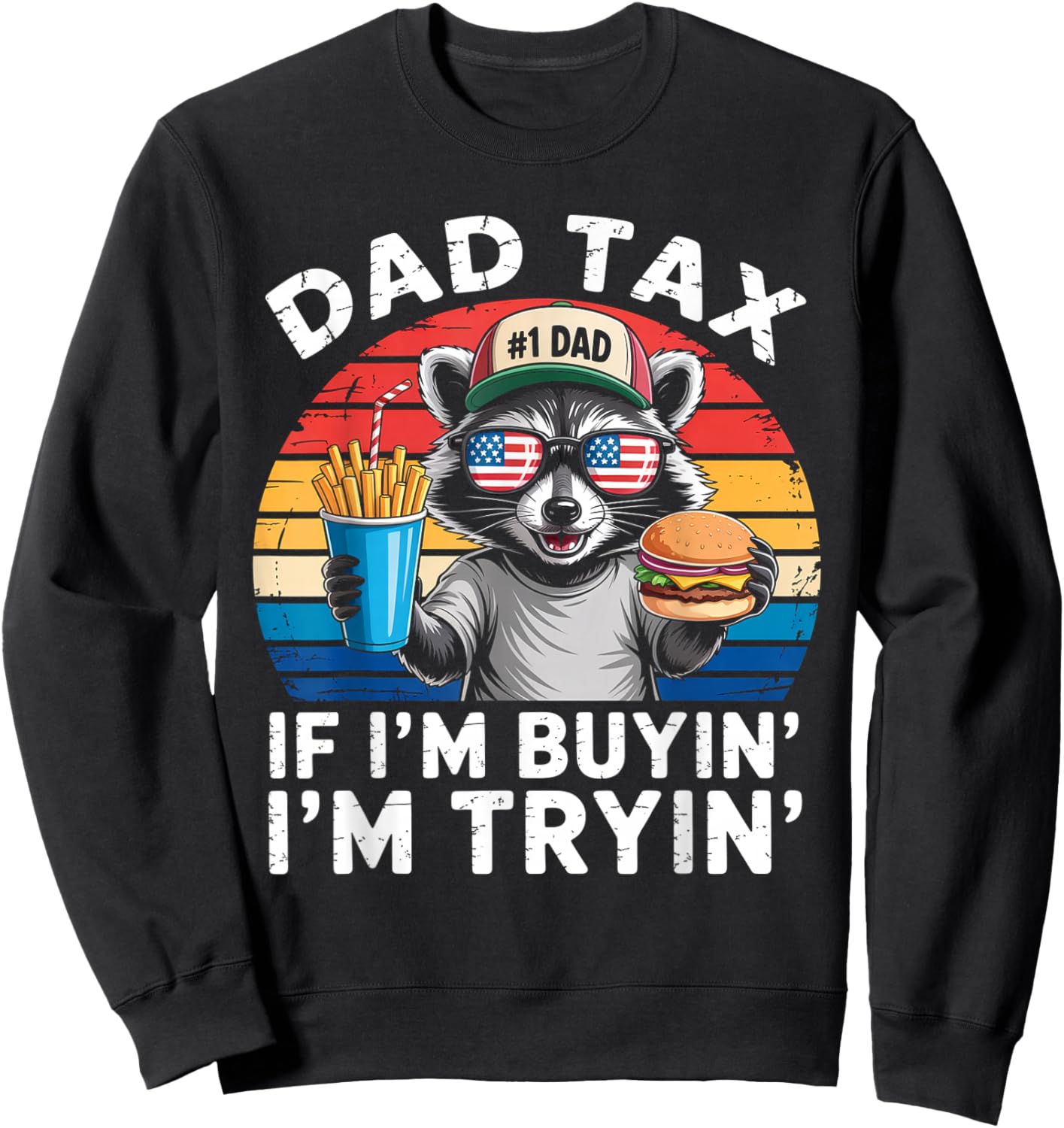 Dad Tax If i'm Buying I'm Trying Funny Dad 4th Of July Men Sweatshirt - Sweatshirt | Black