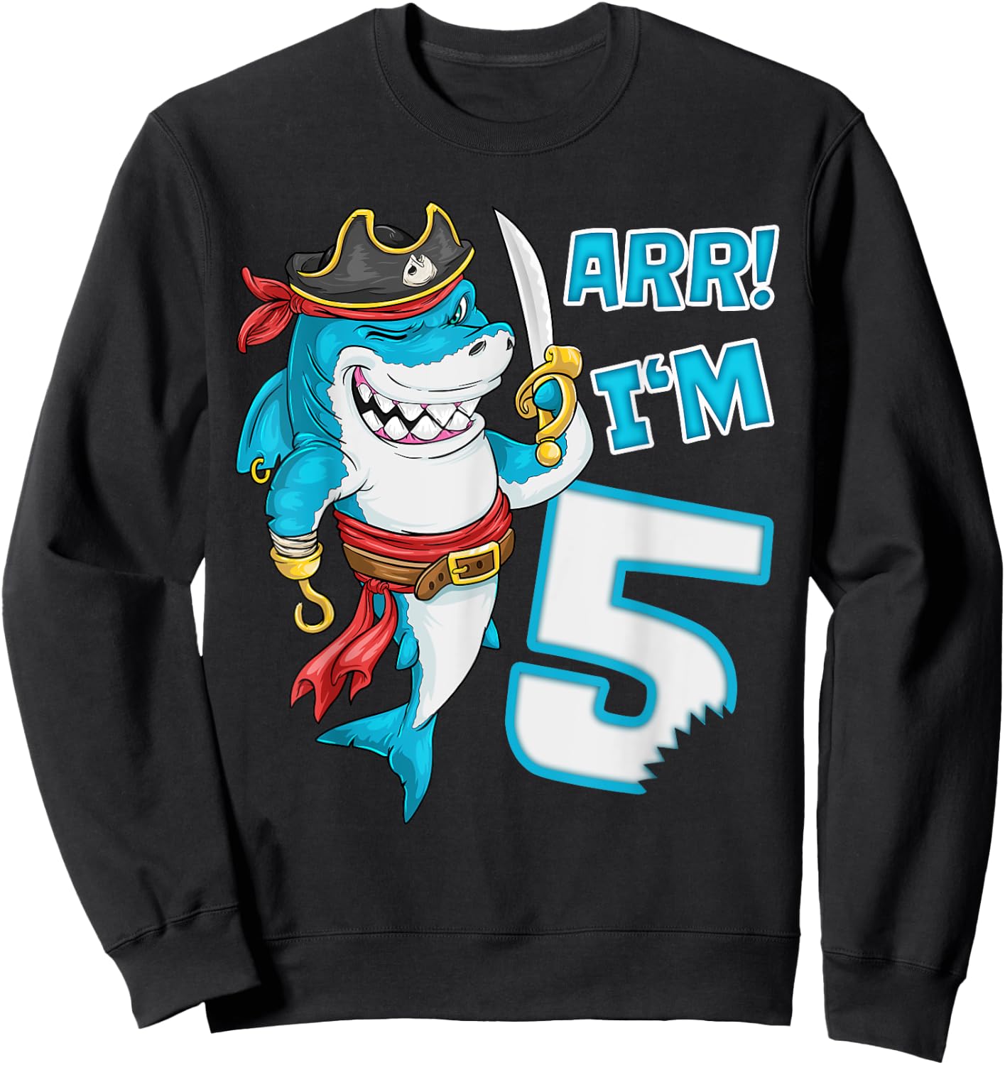 I'm 5 years Bday Shark pirate 5th Birthday boy pirate Party Sweatshirt - Sweatshirt | Black