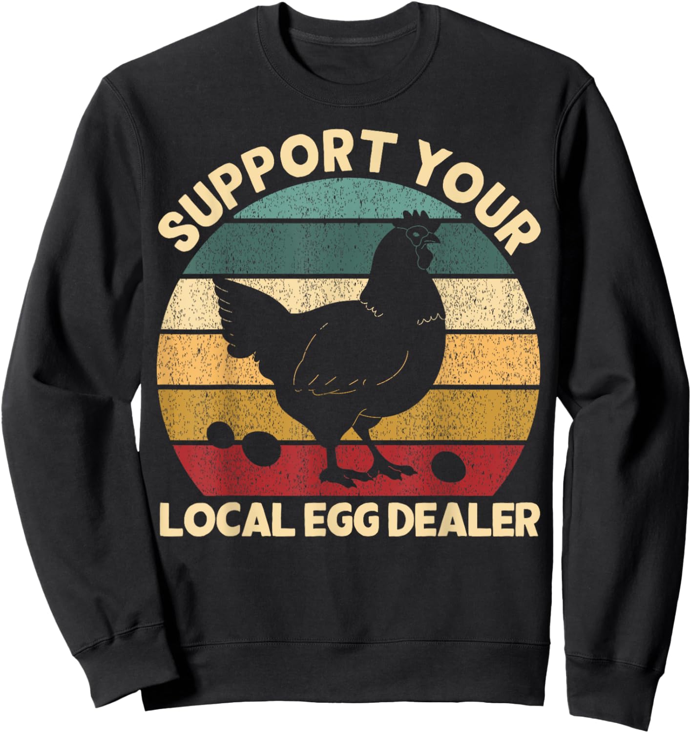Support Your Local Egg Dealer Farmer Chicken Egg Lover Sweatshirt - Sweatshirt | Black