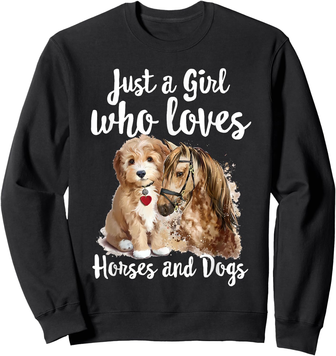 Just a Girl who loves Horses And Dogs Funny Horse & Dog Sweatshirt - Sweatshirt | Black