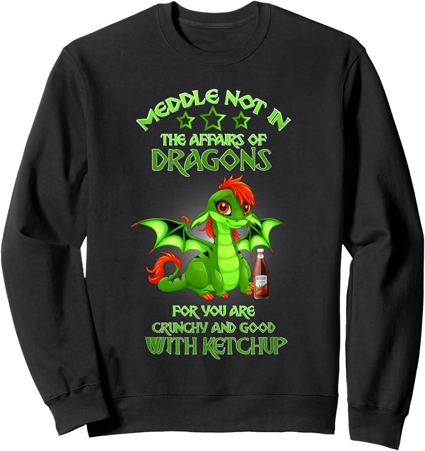 Meddle Not In The Affairs Of Dragons Ketchup Sweatshirt - Sweatshirt | Black