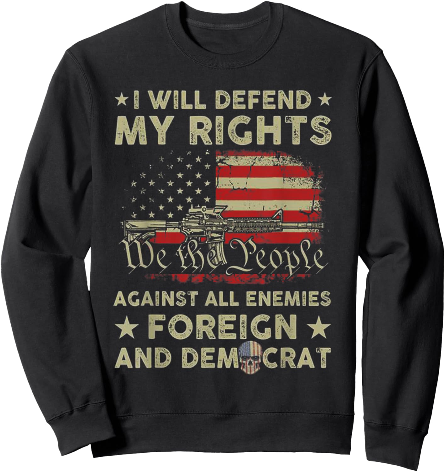 I Will Defend My Right Against Enemies Foreign And Democrat Sweatshirt - Sweatshirt | Black