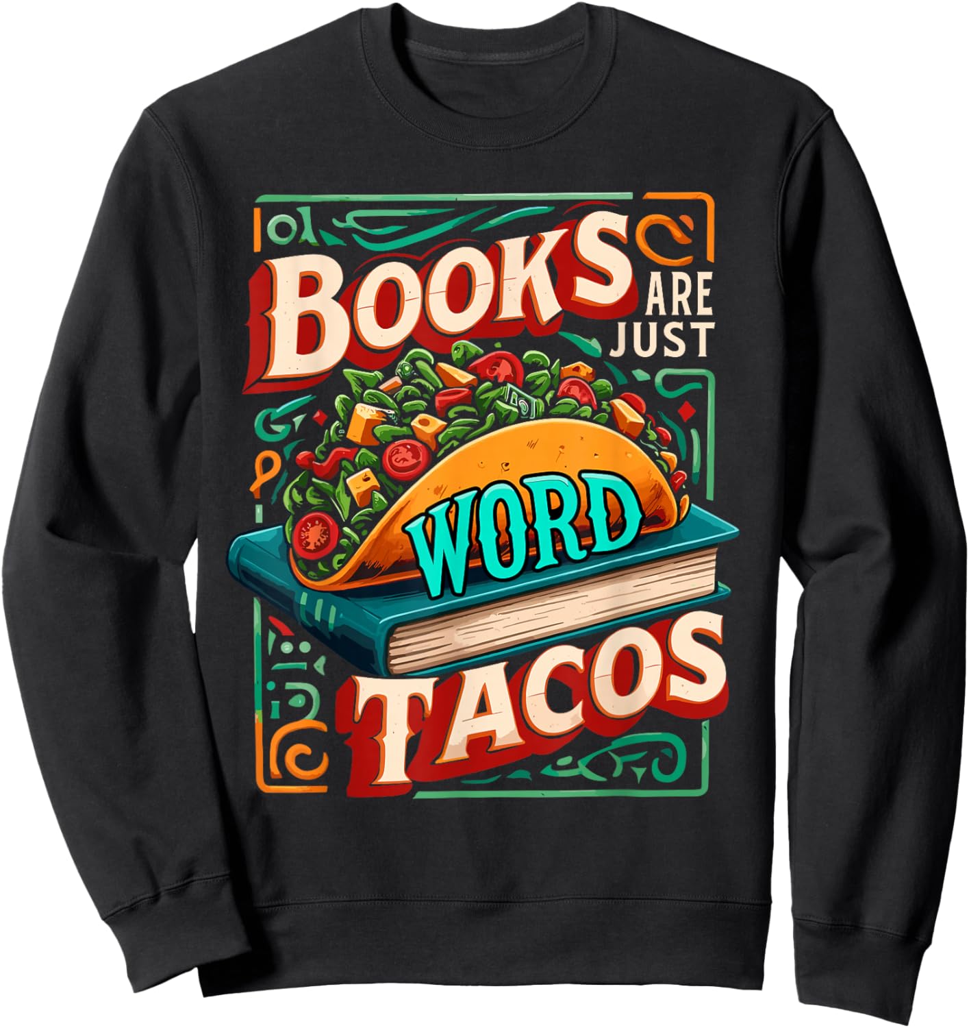 Books Are Just Word Tacos Shirt Funny Book Shirts Reader Sweatshirt - Sweatshirt | Black