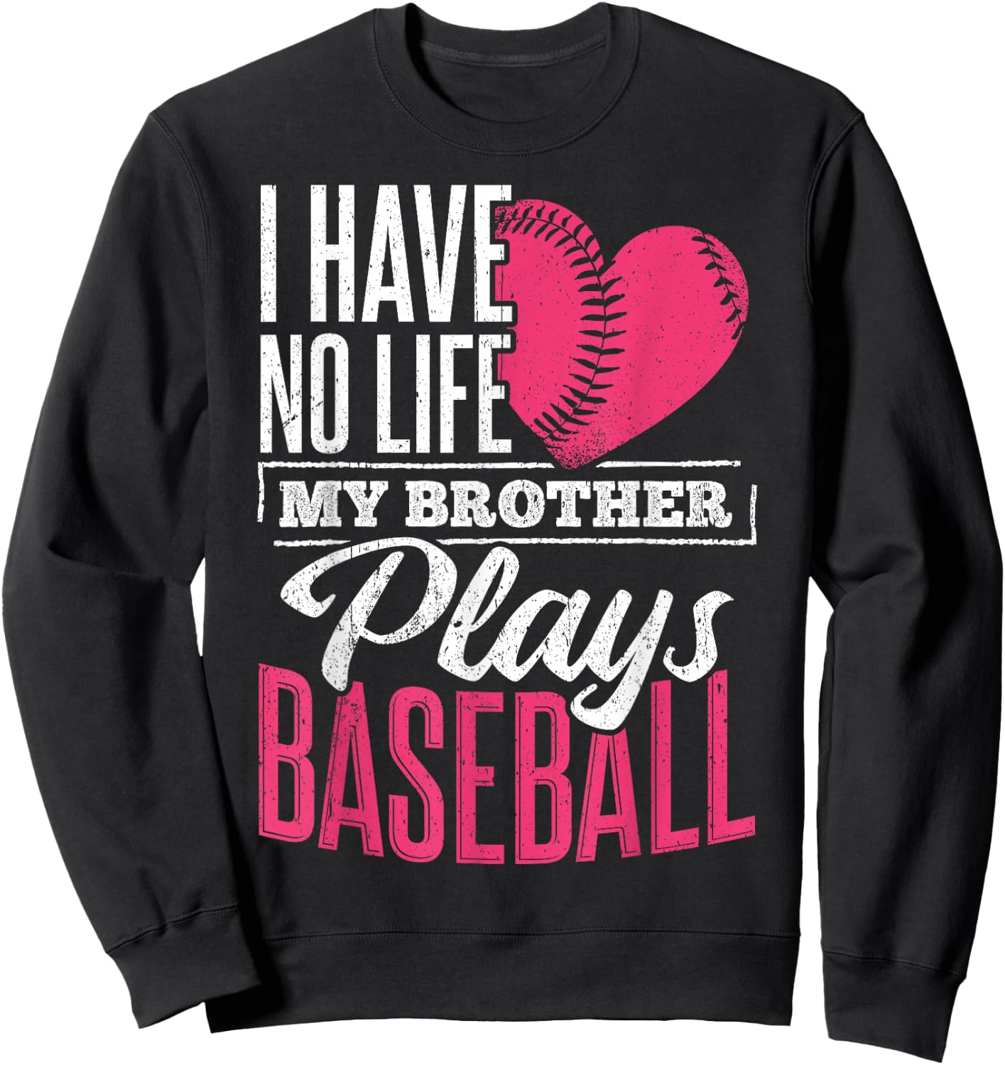 I have no life my brother plays baseball - sports team Sweatshirt - Sweatshirt | Black