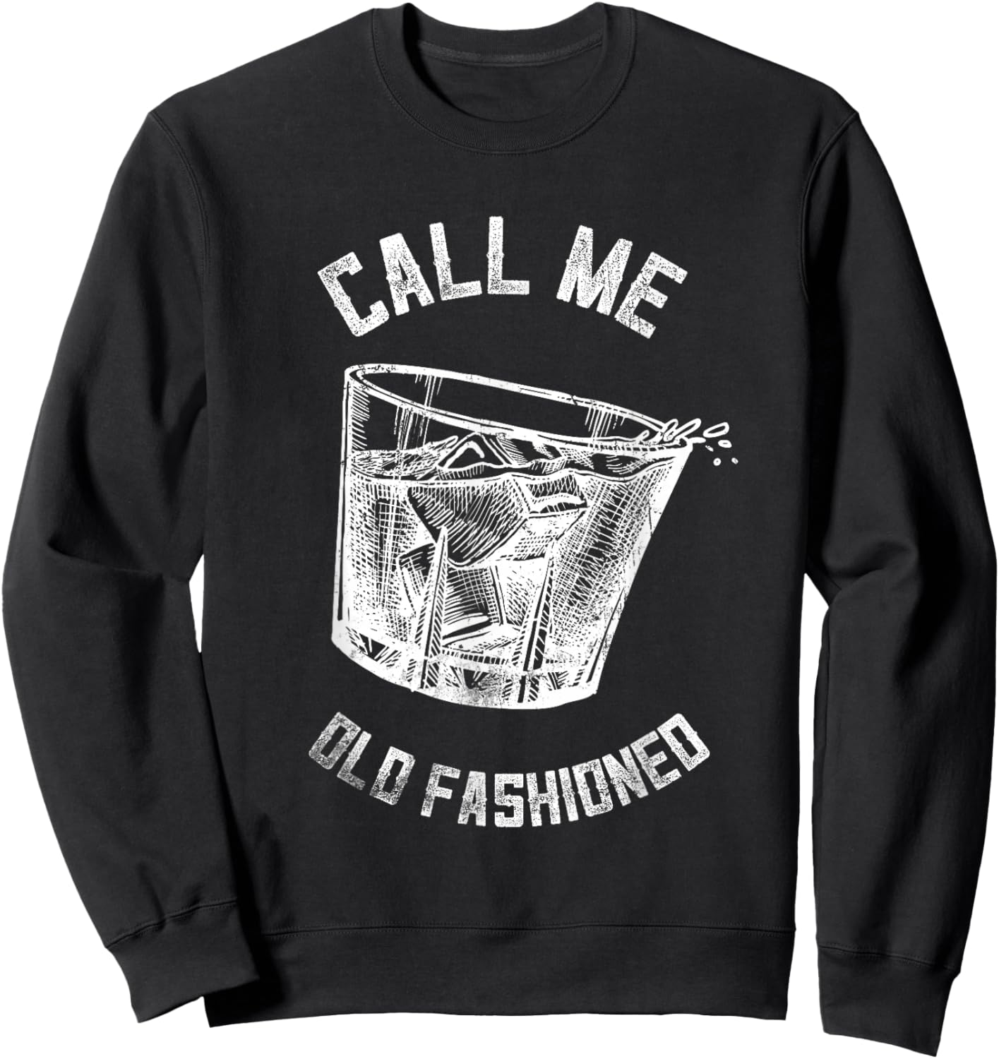 Call Me Old Fashioned Whiskey Funny Vintage Bourbon Sweatshirt - Sweatshirt | Black