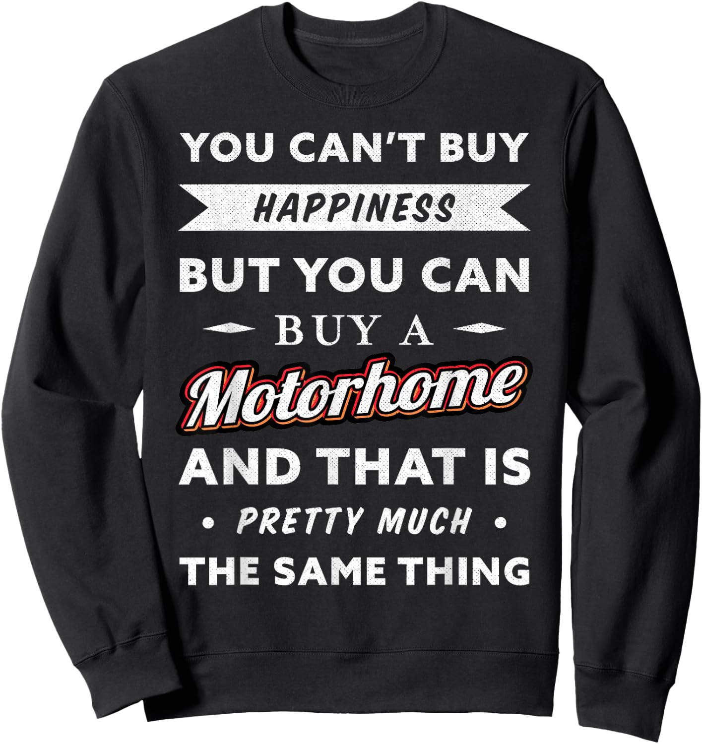 You can't buy happiness but you can buy a Motorhome (Gift) Sweatshirt - Sweatshirt | Black