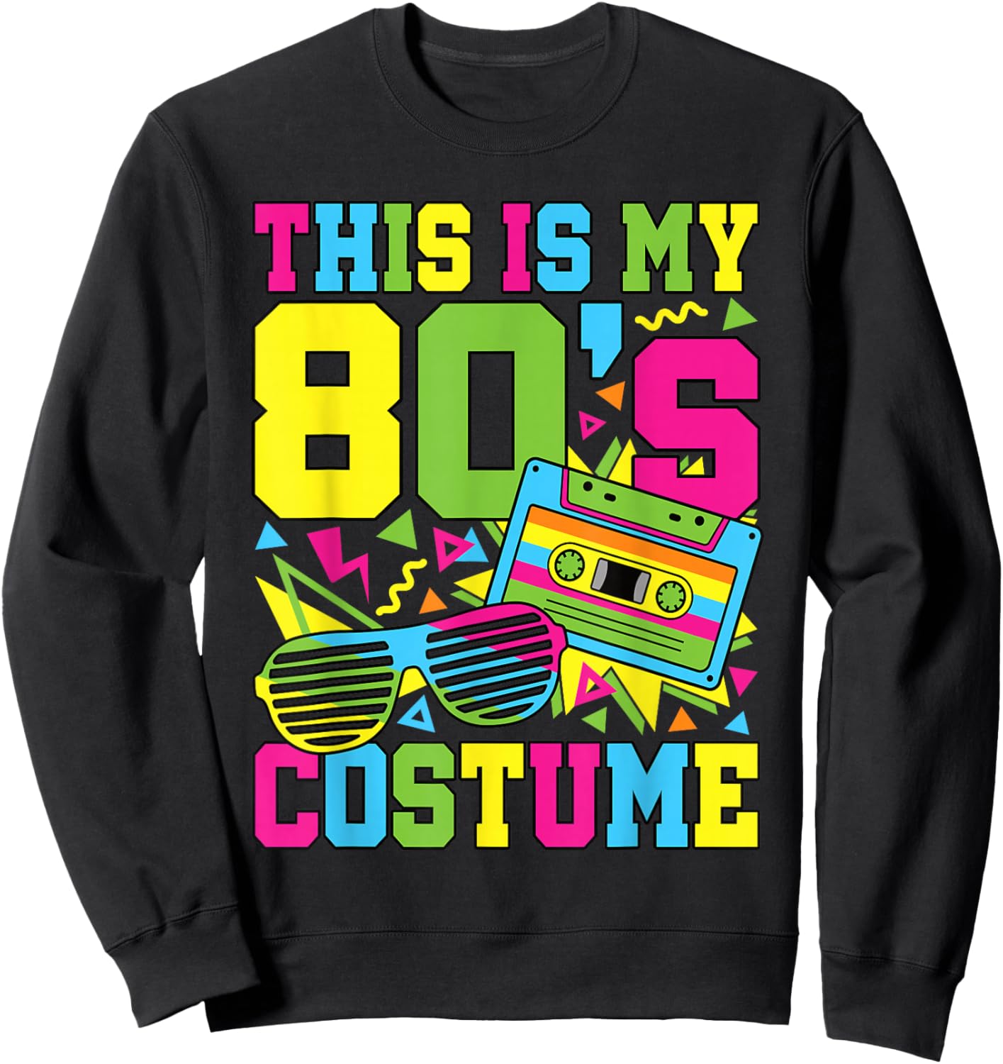 This is My 80s Costume 1980 80s Party Outfit Men Women Kids Sweatshirt - Sweatshirt | Black