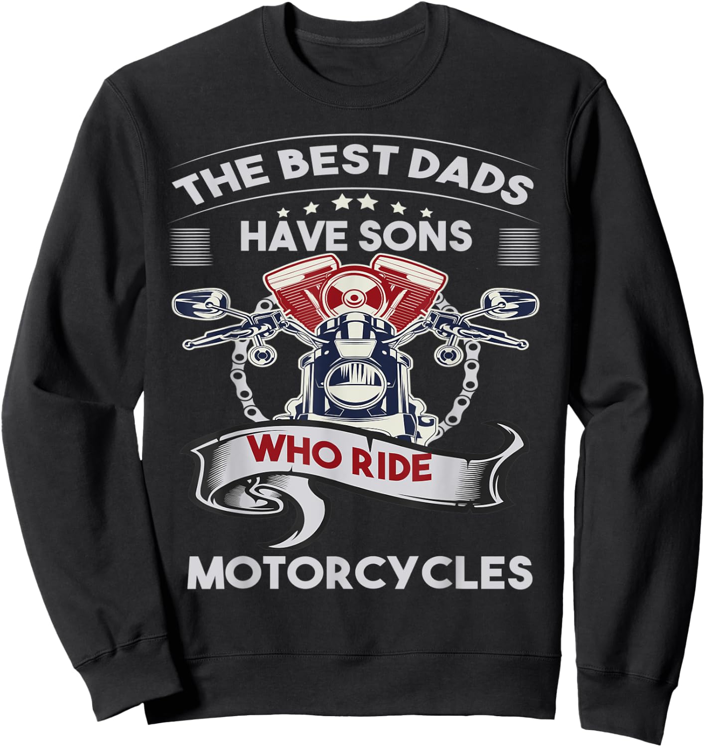 The Best Dads Have Sons Who Ride Motorcycles Father's Day Sweatshirt - Sweatshirt | Black
