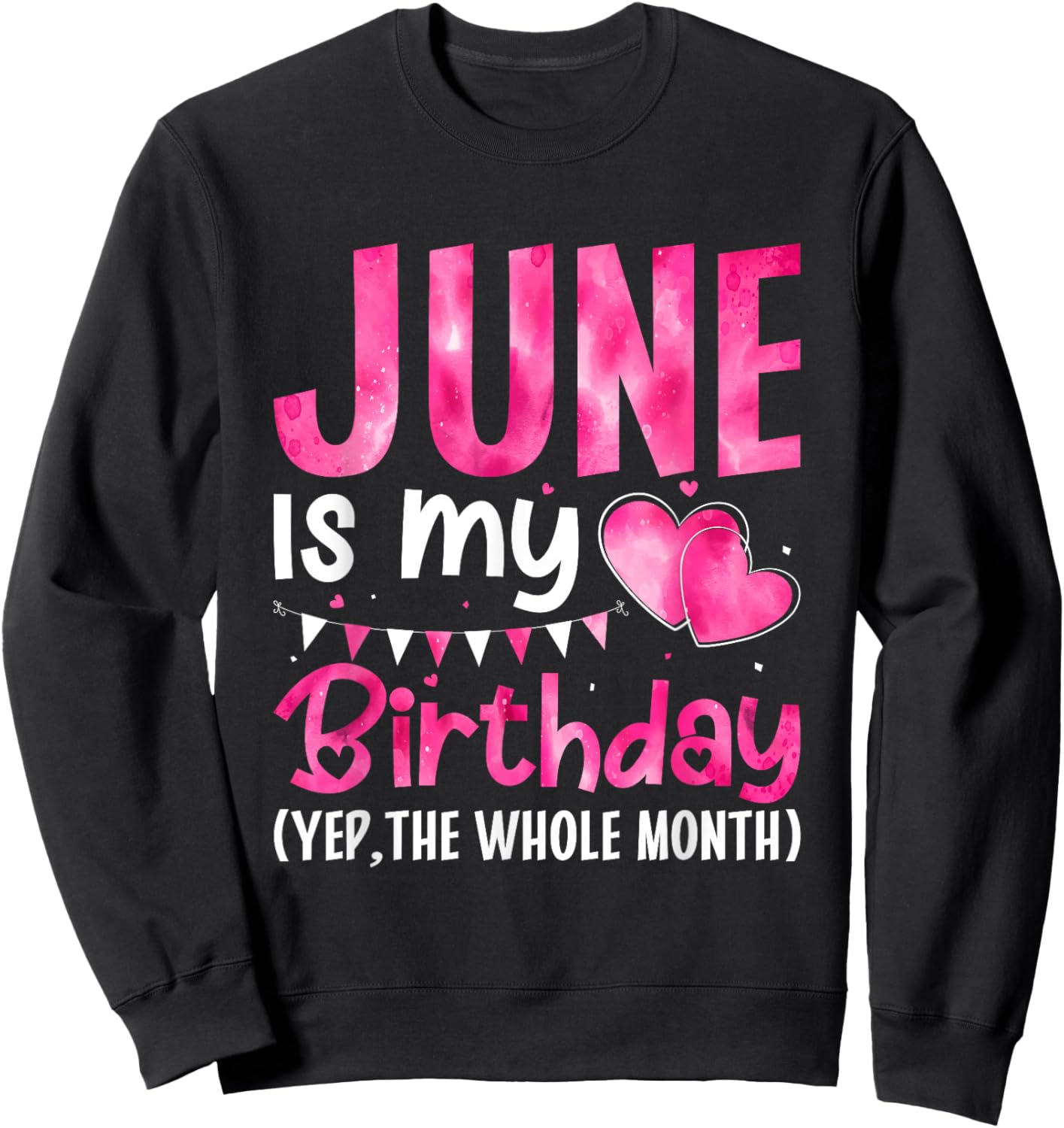 June Is My Birthday Yes The Whole Month Birthday Party Sweatshirt - Sweatshirt | Black