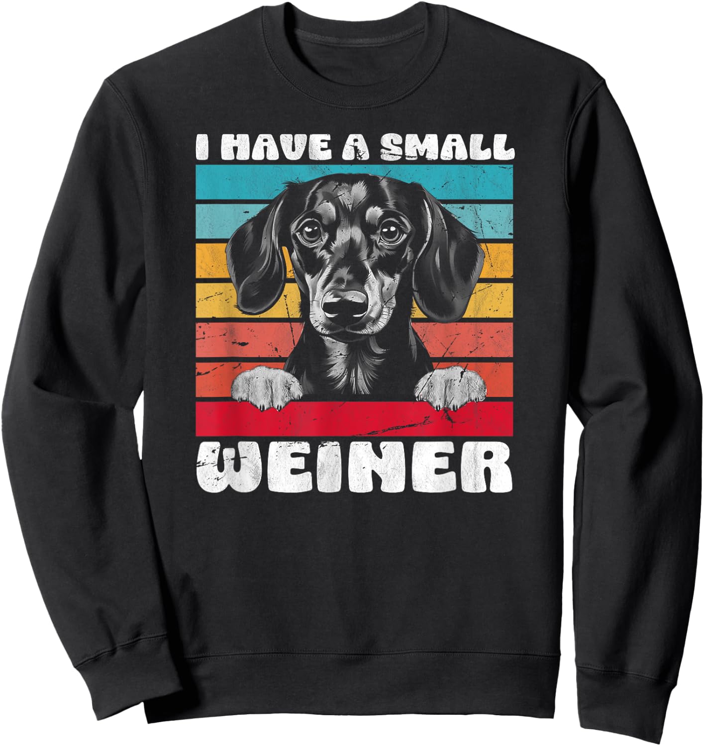 I Have A Small Weiner Dachshund Dad Dachshund Lover Sweatshirt - Sweatshirt | Black