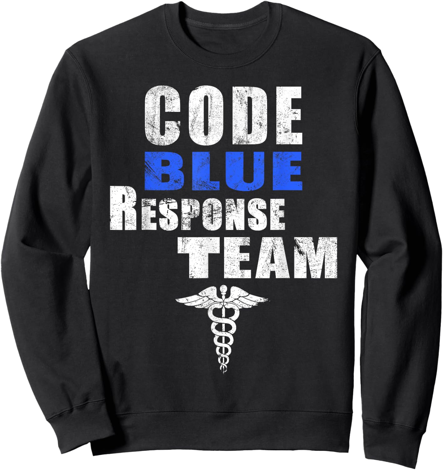 Code Blue Response Team Medical First Responders Nurse RN MD Sweatshirt - Sweatshirt | Black