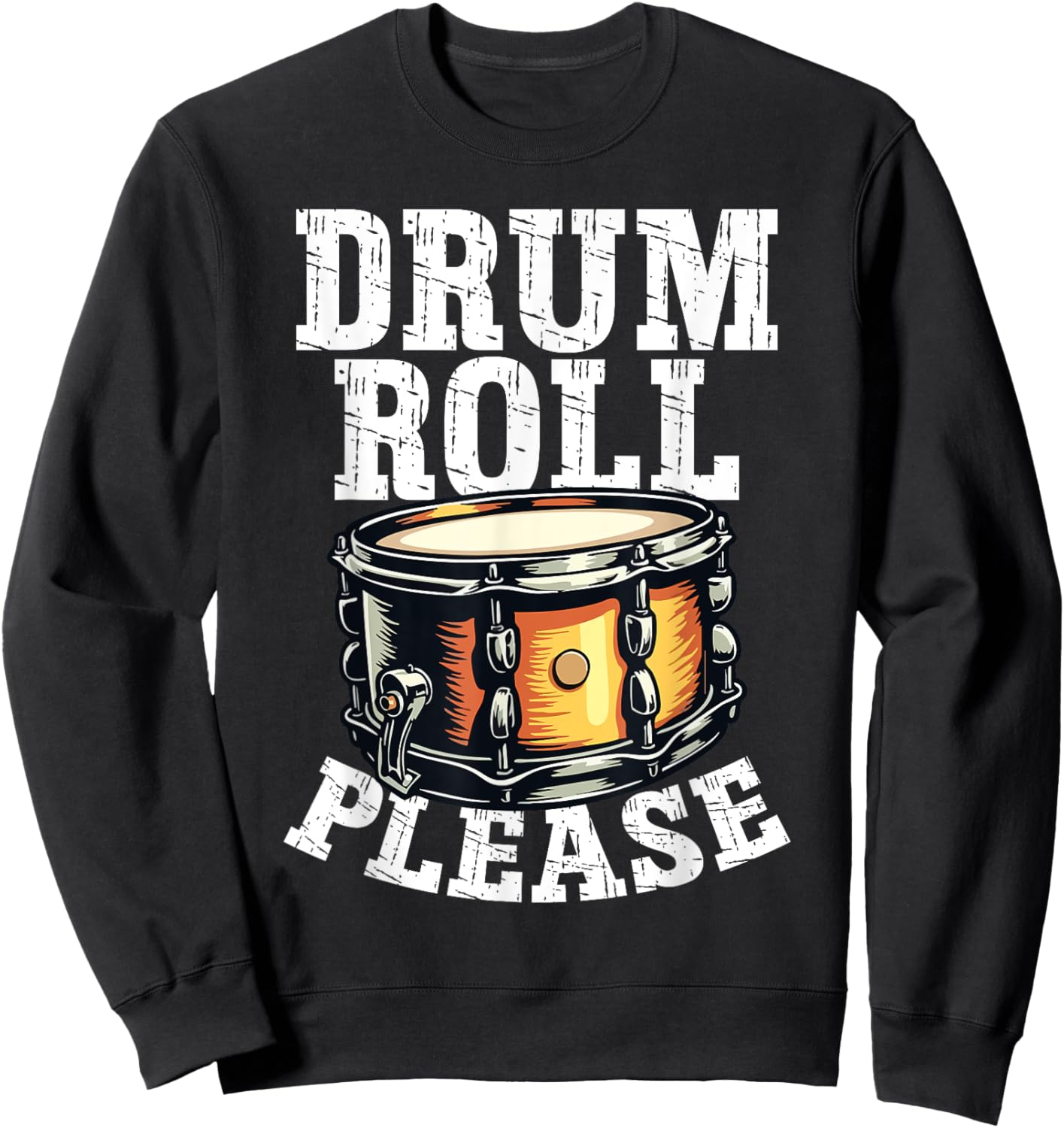 Drum Roll Please Musicians Lovers Funny Drumming Sweatshirt - Sweatshirt | Black