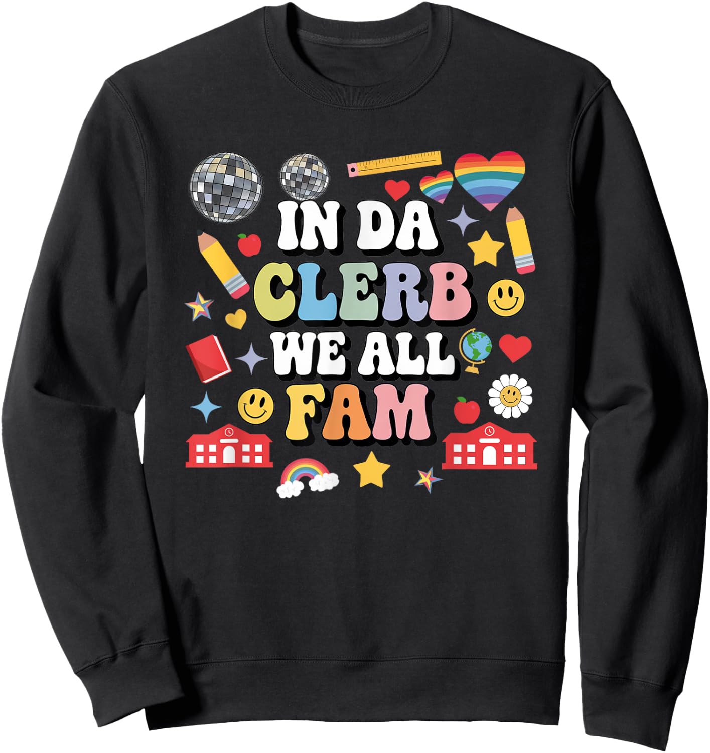 In Da Clerb We All Fam Teacher In The Club We Are All Family Sweatshirt - Sweatshirt | Black