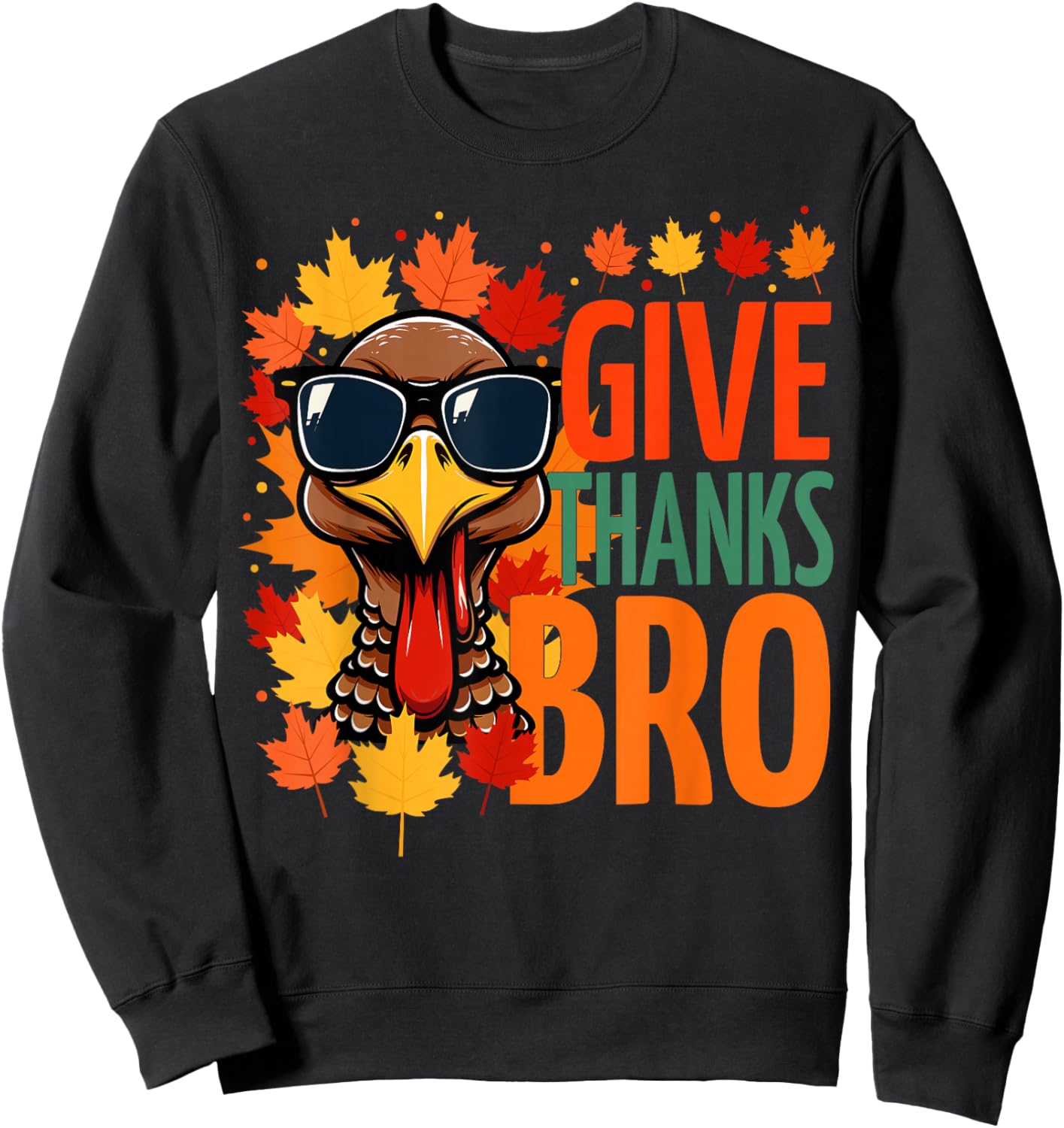 Give Thanks Bro Funny Thanksgiving Thankful Cute Turkey Sweatshirt - Sweatshirt | Black
