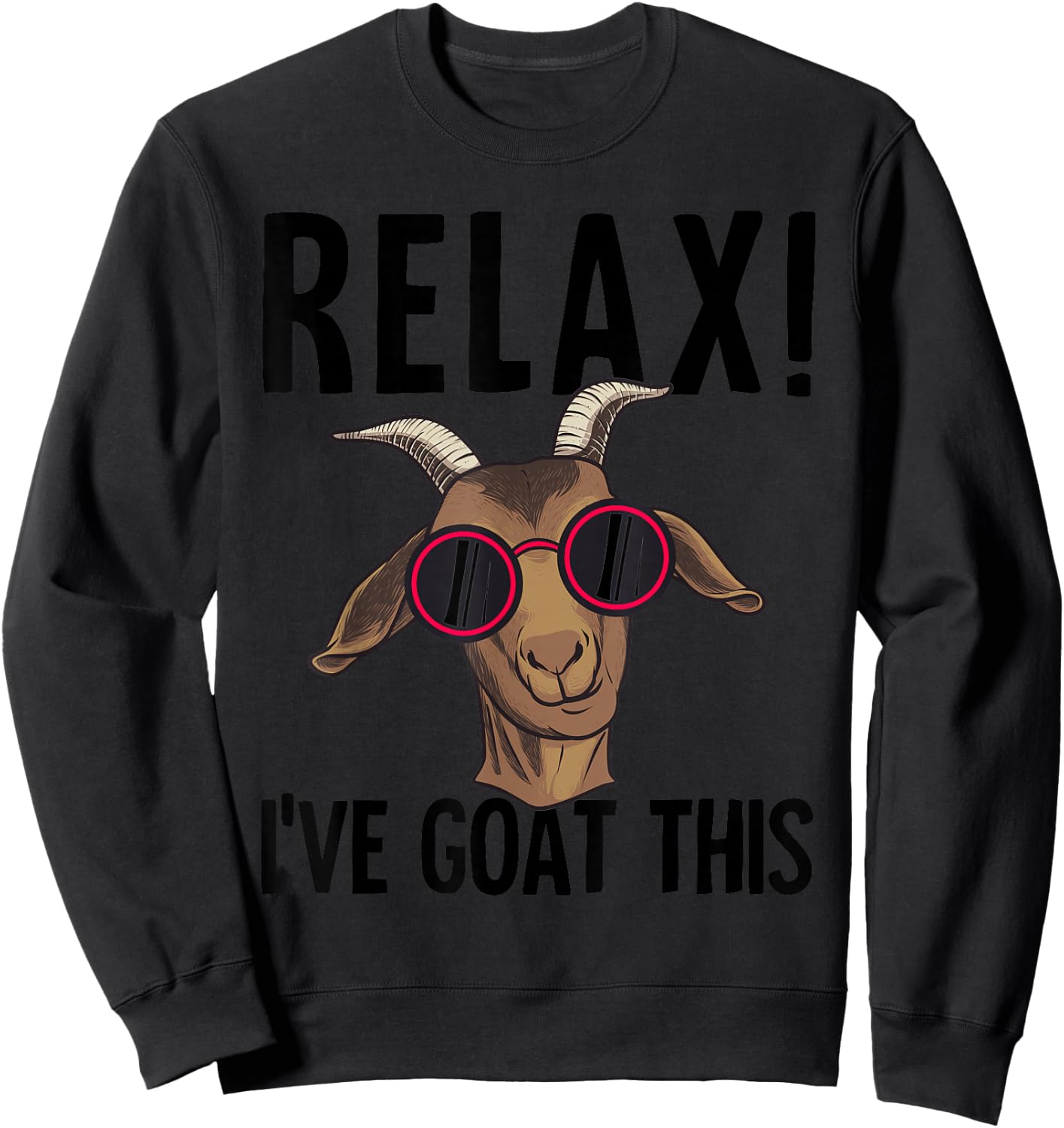 Funny Relax I've Goat This Gift Cool Goat Women Sweatshirt - Sweatshirt | Black