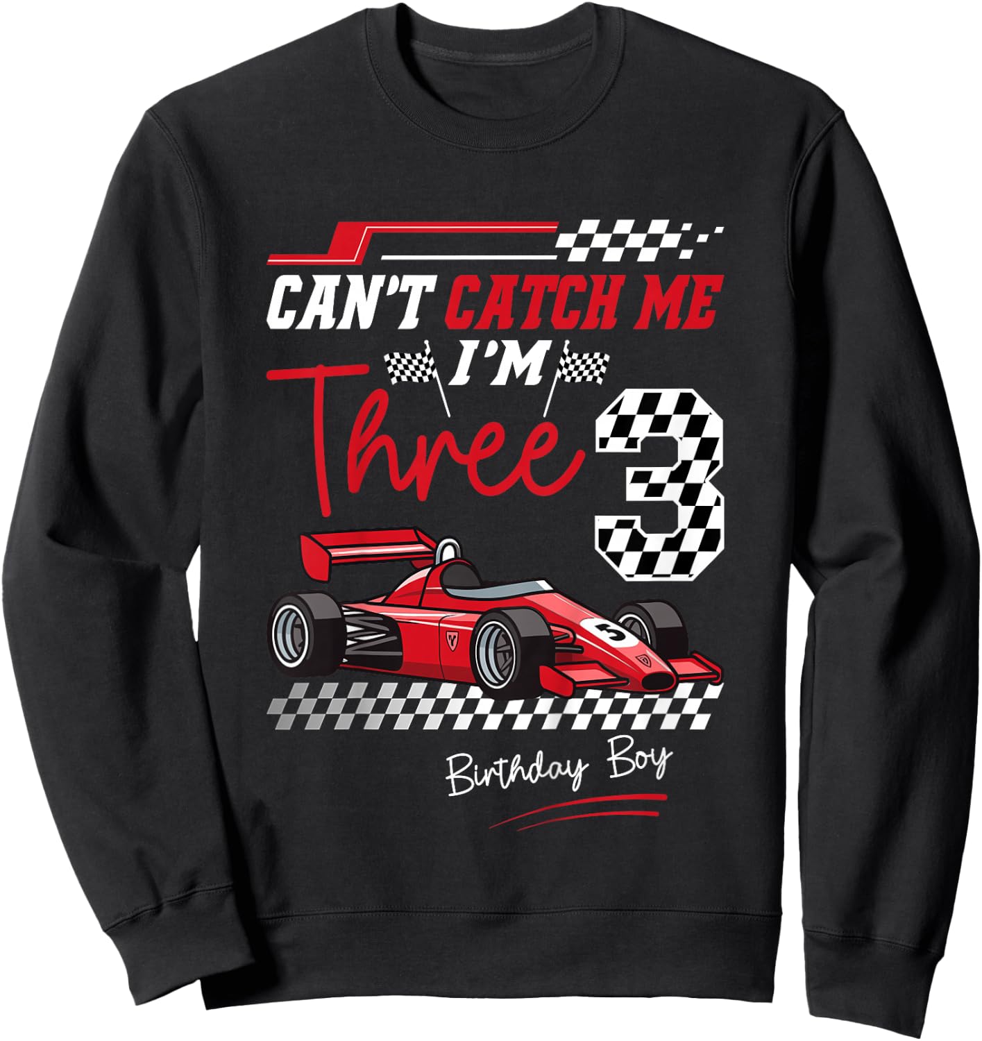 Can’t Catch Me I’m 3 Super Red Racing Car 3rd Birthday Sweatshirt - Sweatshirt | Black