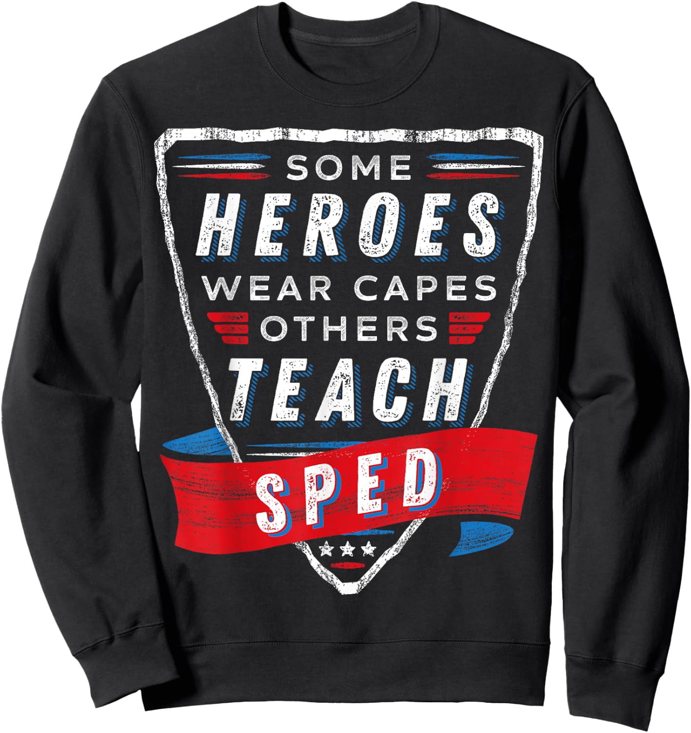 Heroes Wear Capes Others Teach SPED Teacher Gift Special Ed Sweatshirt - Sweatshirt | Black
