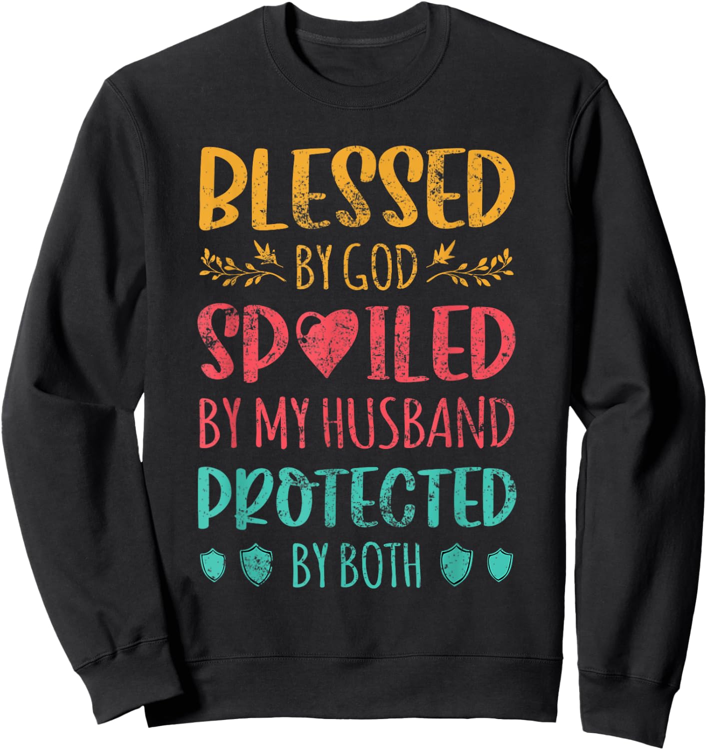 Blessed By God Spoiled By My Husband Protected By Both Wife Sweatshirt - Sweatshirt | Black