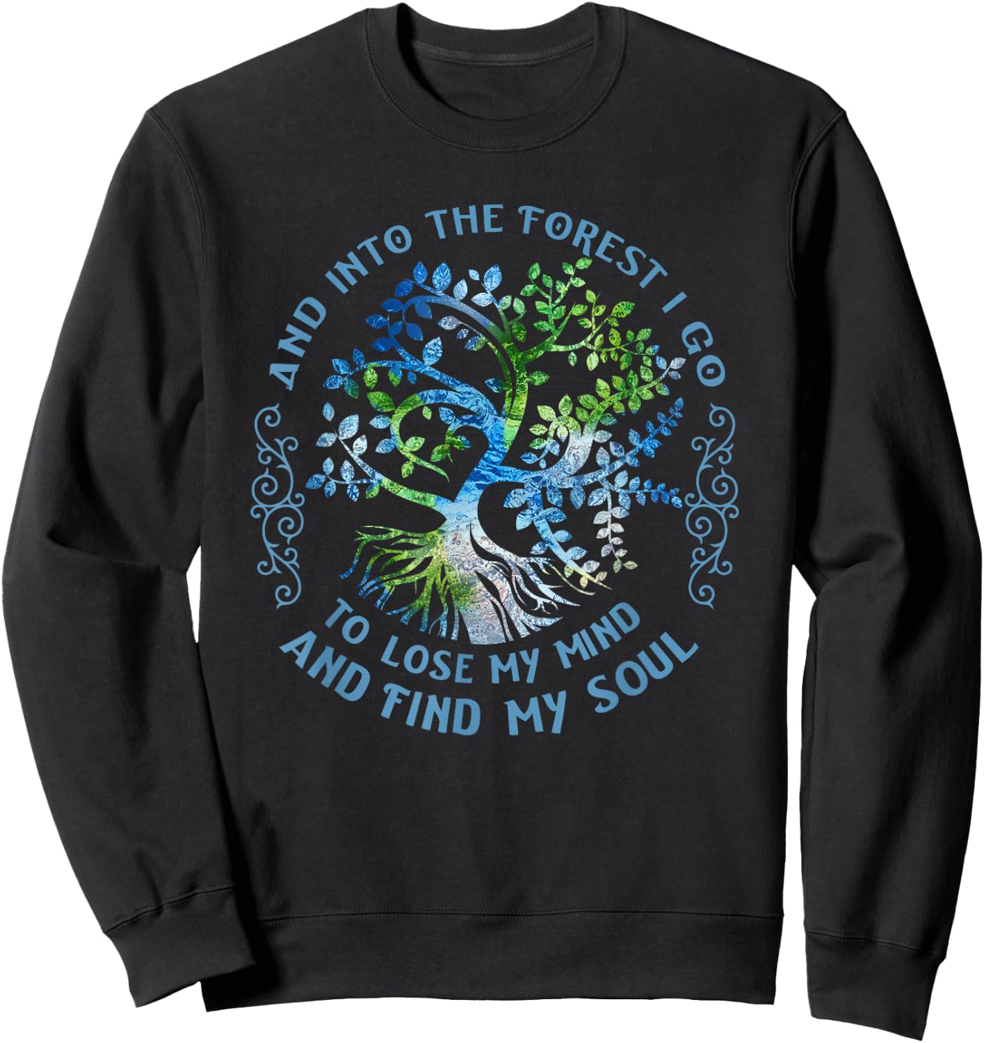 and Into The Forest I Go to Lose My Mind and Find My Soul Sweatshirt - Sweatshirt | Black