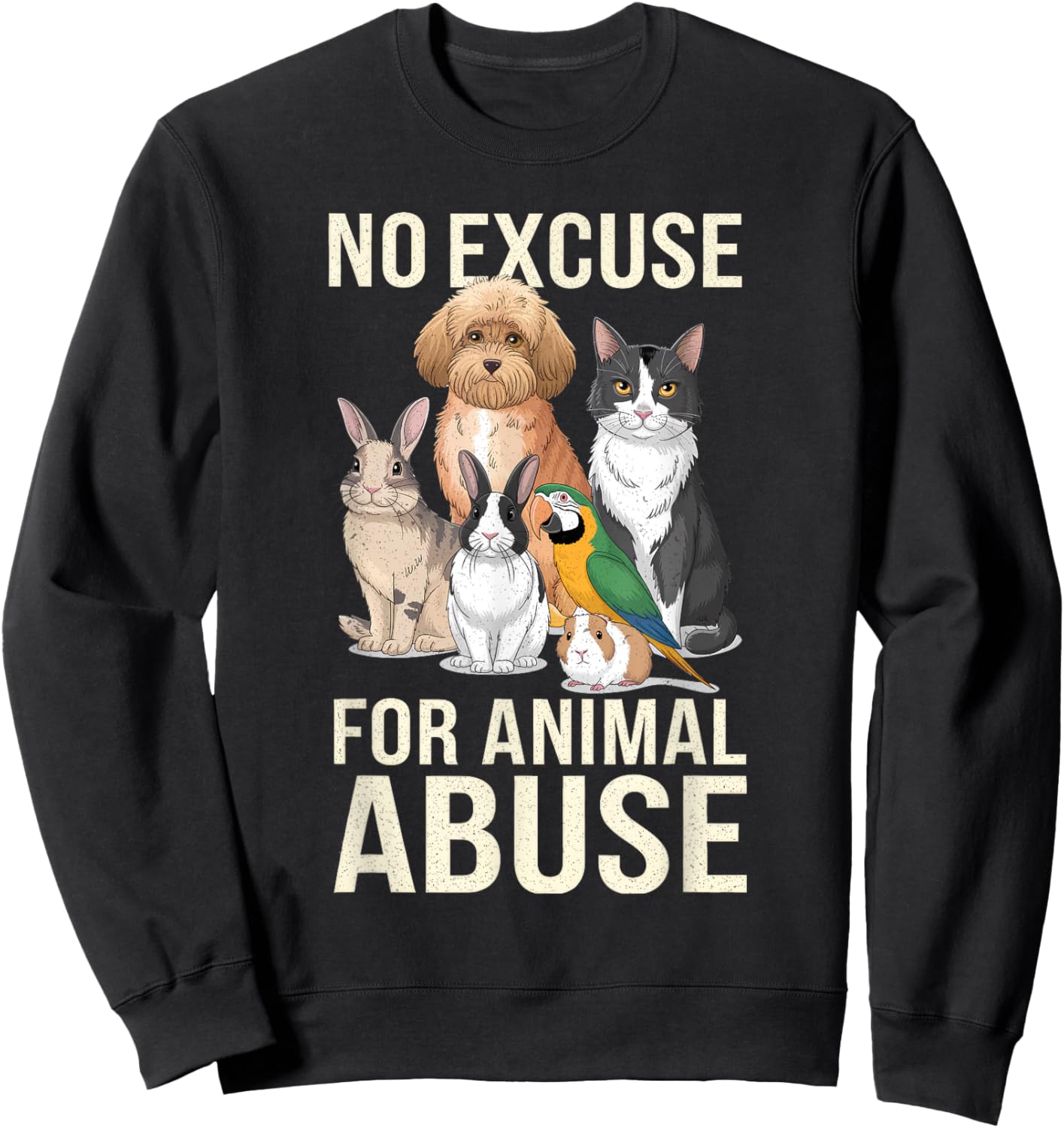 No Excuse Animal Abuse I Animal Rescue Funny Lover Animal Sweatshirt - Sweatshirt | Black