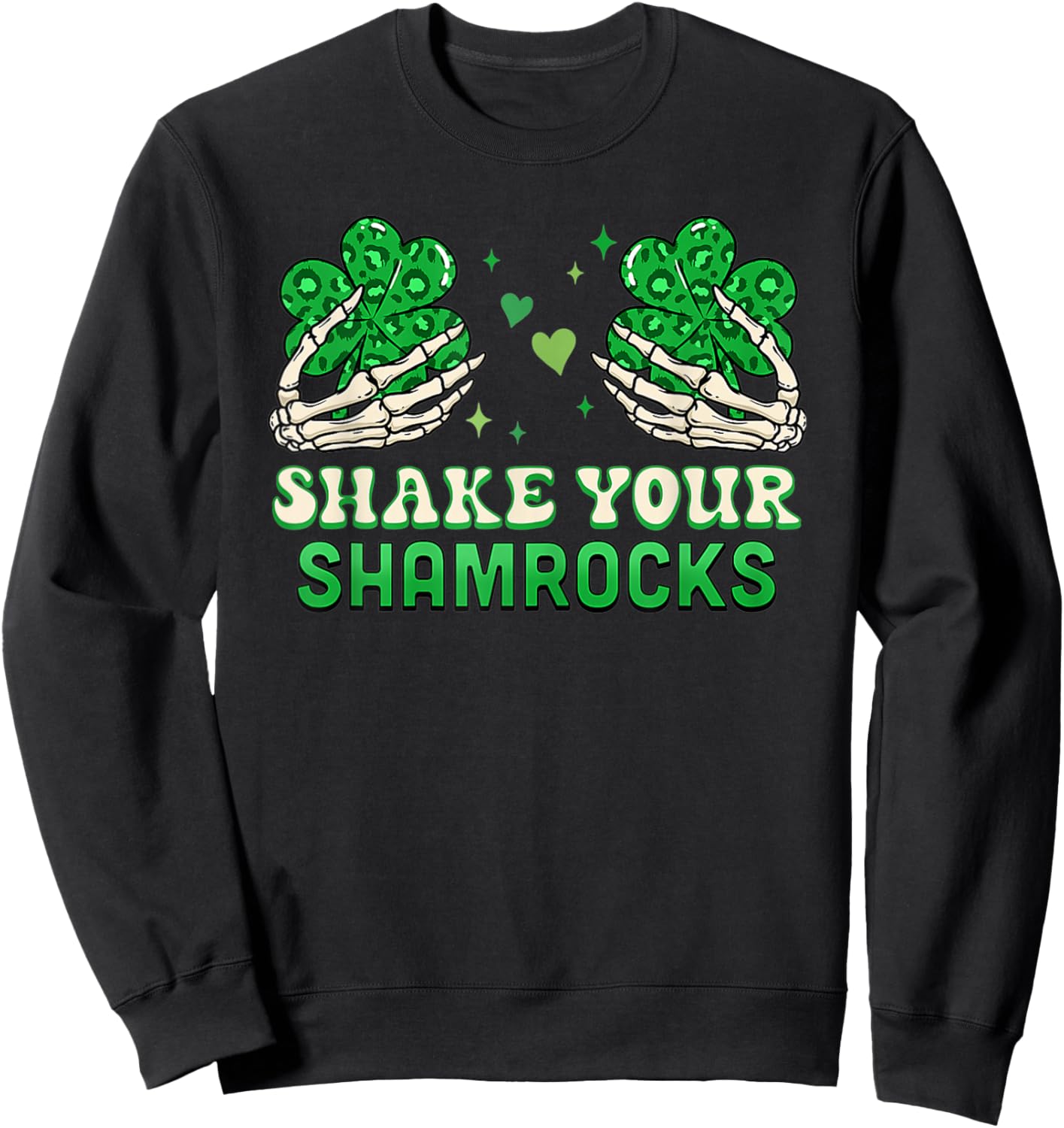 Shake Your Shamrocks - Funny Irish Shamrock Sweatshirt - Sweatshirt | Black