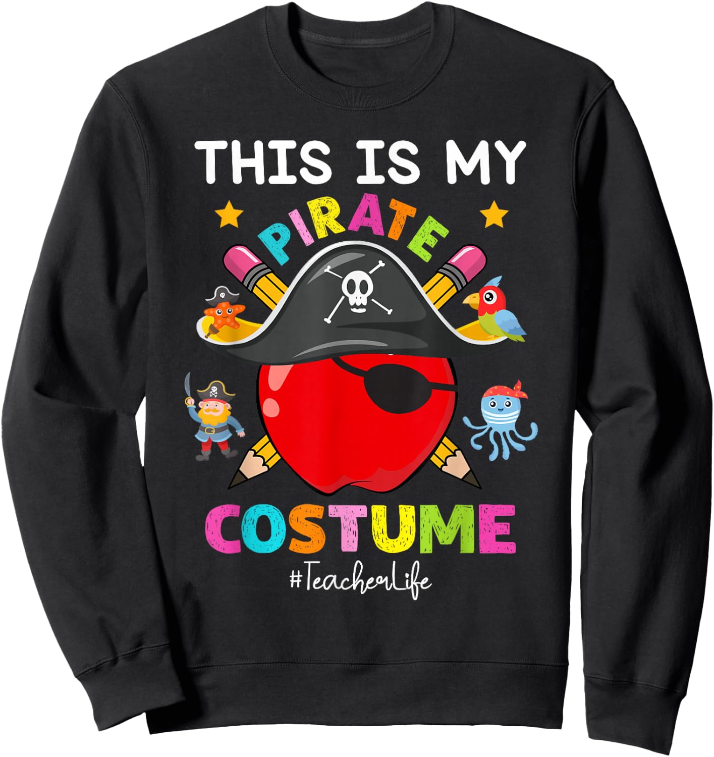 Pirate Teacher Life Spooky Halloween Costume Pirate Day Sweatshirt - Sweatshirt | Black