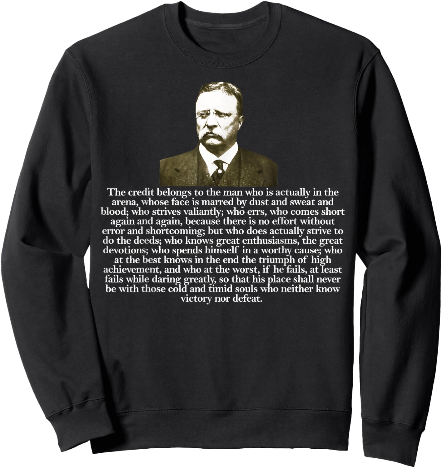 Theodore Teddy Roosevelt Quote In the Arena Sweatshirt - Sweatshirt | Black