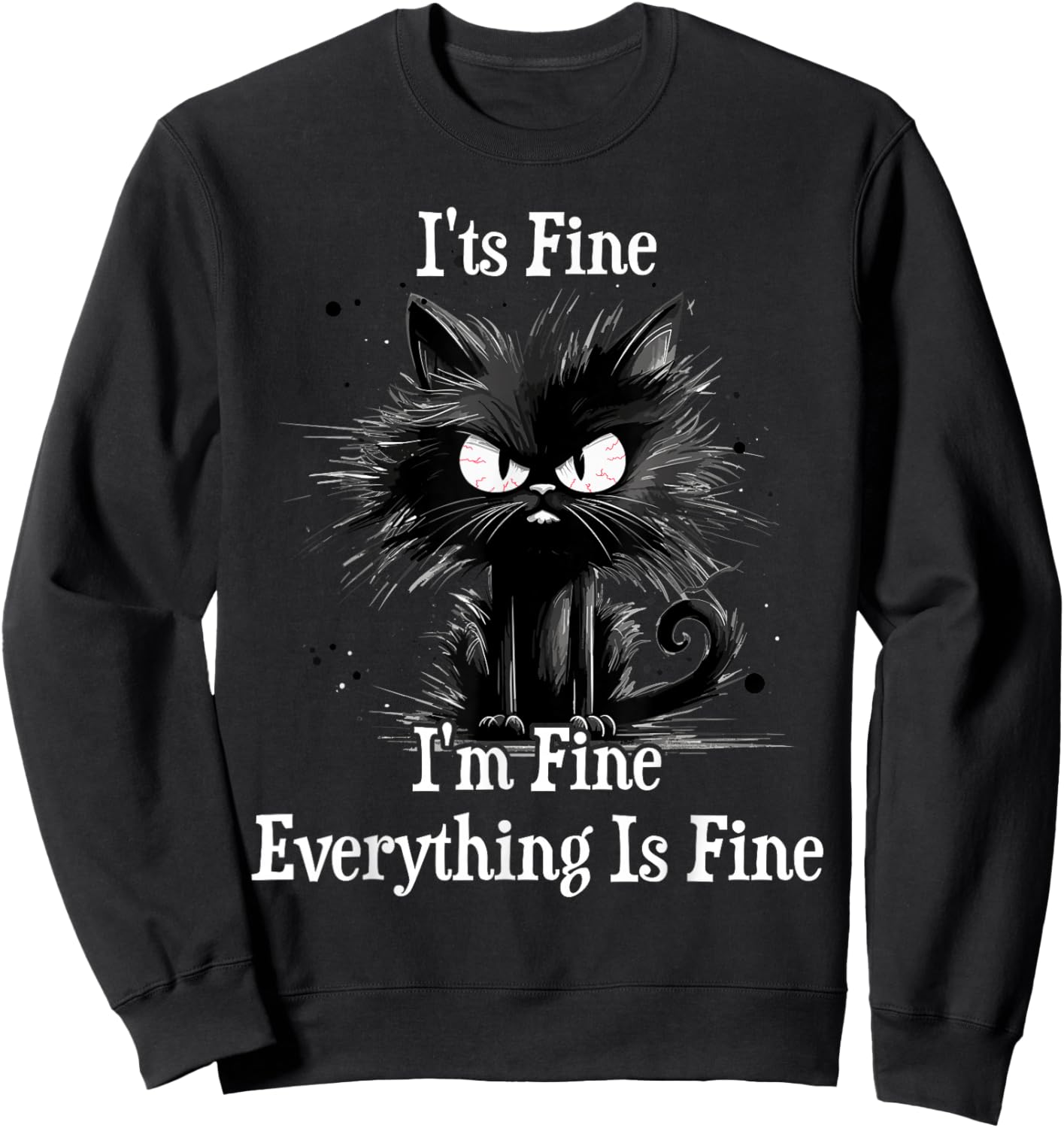 It's Fine I'm Fine Everything Is Fine Witzige Schwarze Katze Sweatshirt - Sweatshirt | Black