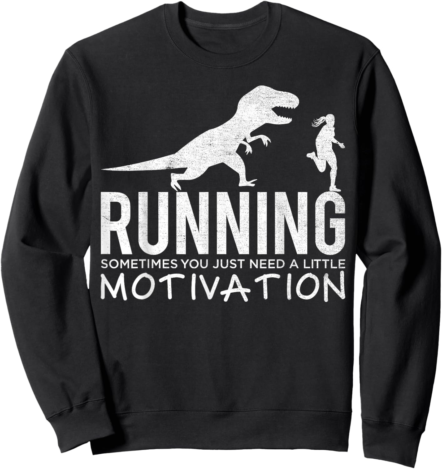 Funny T-Rex Dinosaur Art Running Sometimes Motivation Sweatshirt - Sweatshirt | Black