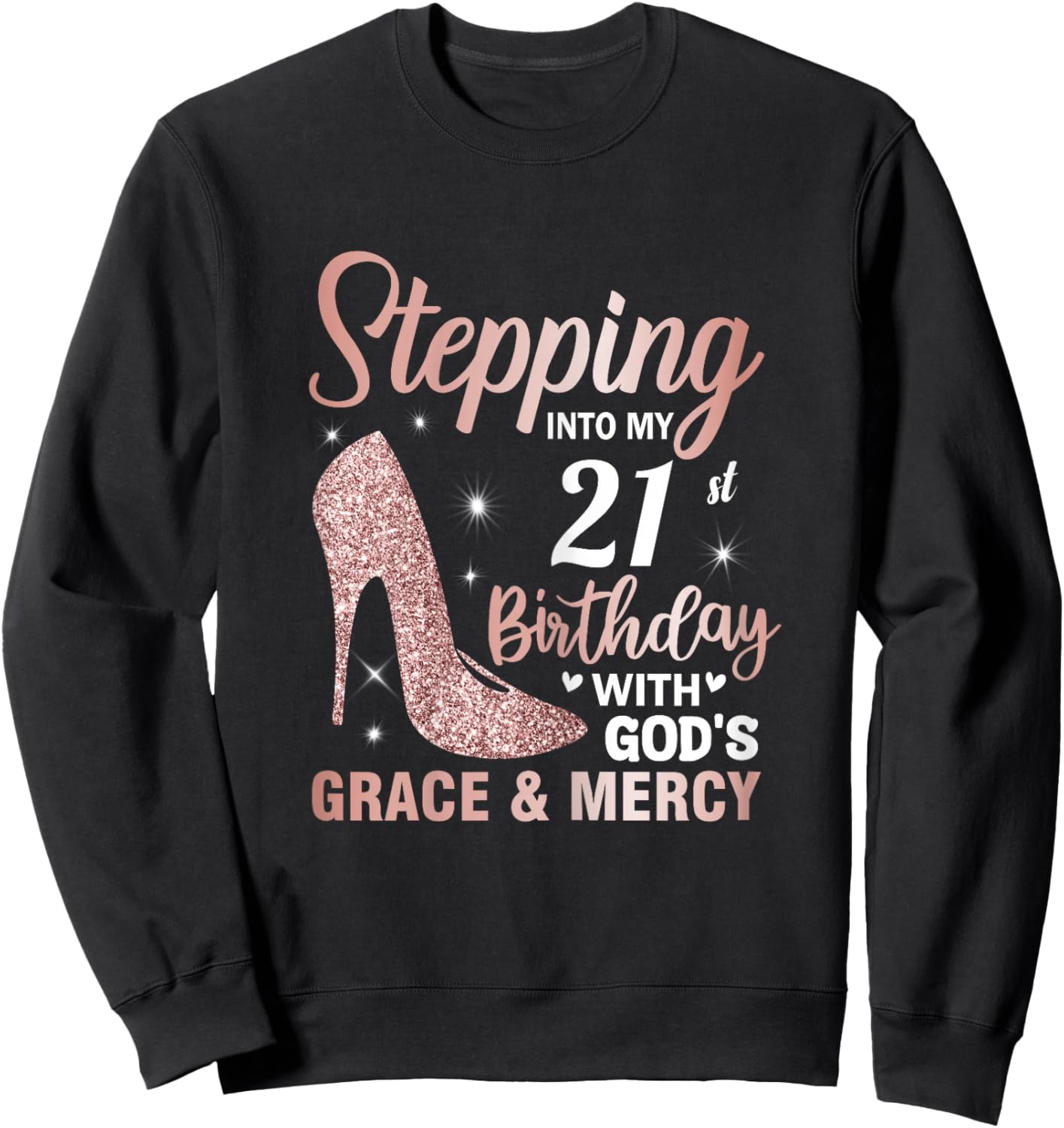 Stepping Into My 21st Birthday Shirt Women 21 Year Old Bday Sweatshirt - Sweatshirt | Black