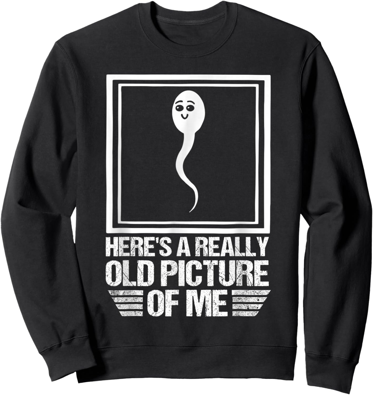 Here's A Really Old Picture Of Me Funny Sperm Sweatshirt - Sweatshirt | Black