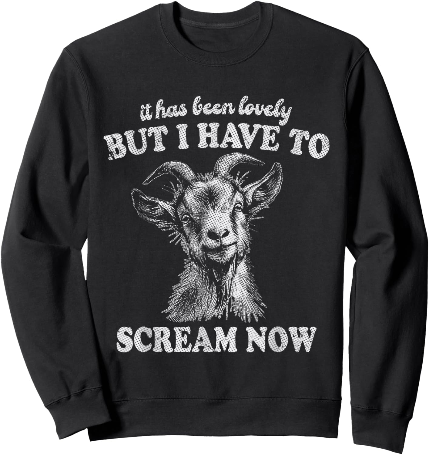 It Has Been Lovely But I Have to Scream Funny Screaming Goat Sweatshirt - Sweatshirt | Black