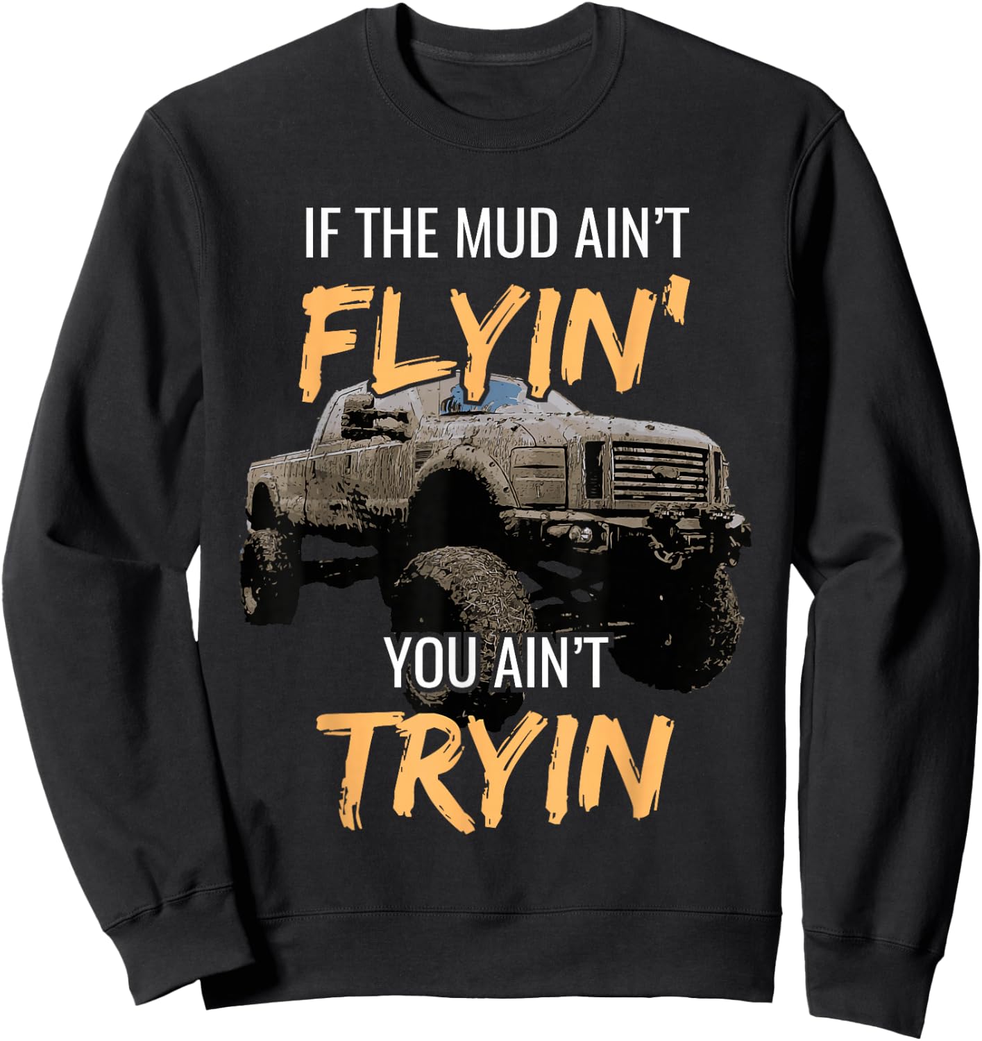 Mud Racing Off-Road 4x4 Truck Bogging Motorsports Dirty Sweatshirt - Sweatshirt | Black