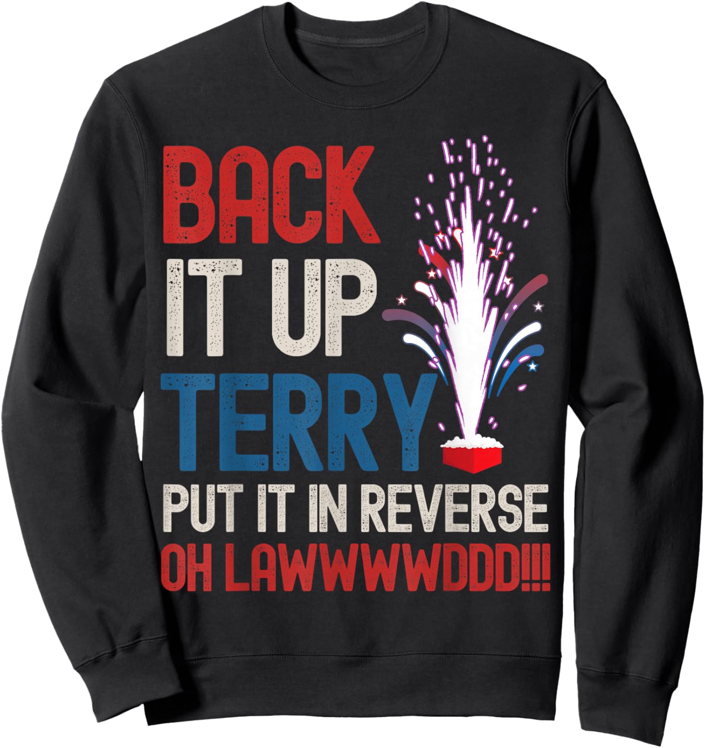 Back it up Terry Shirt 4th of July Funny Back it up Terry Sweatshirt - Sweatshirt | Black
