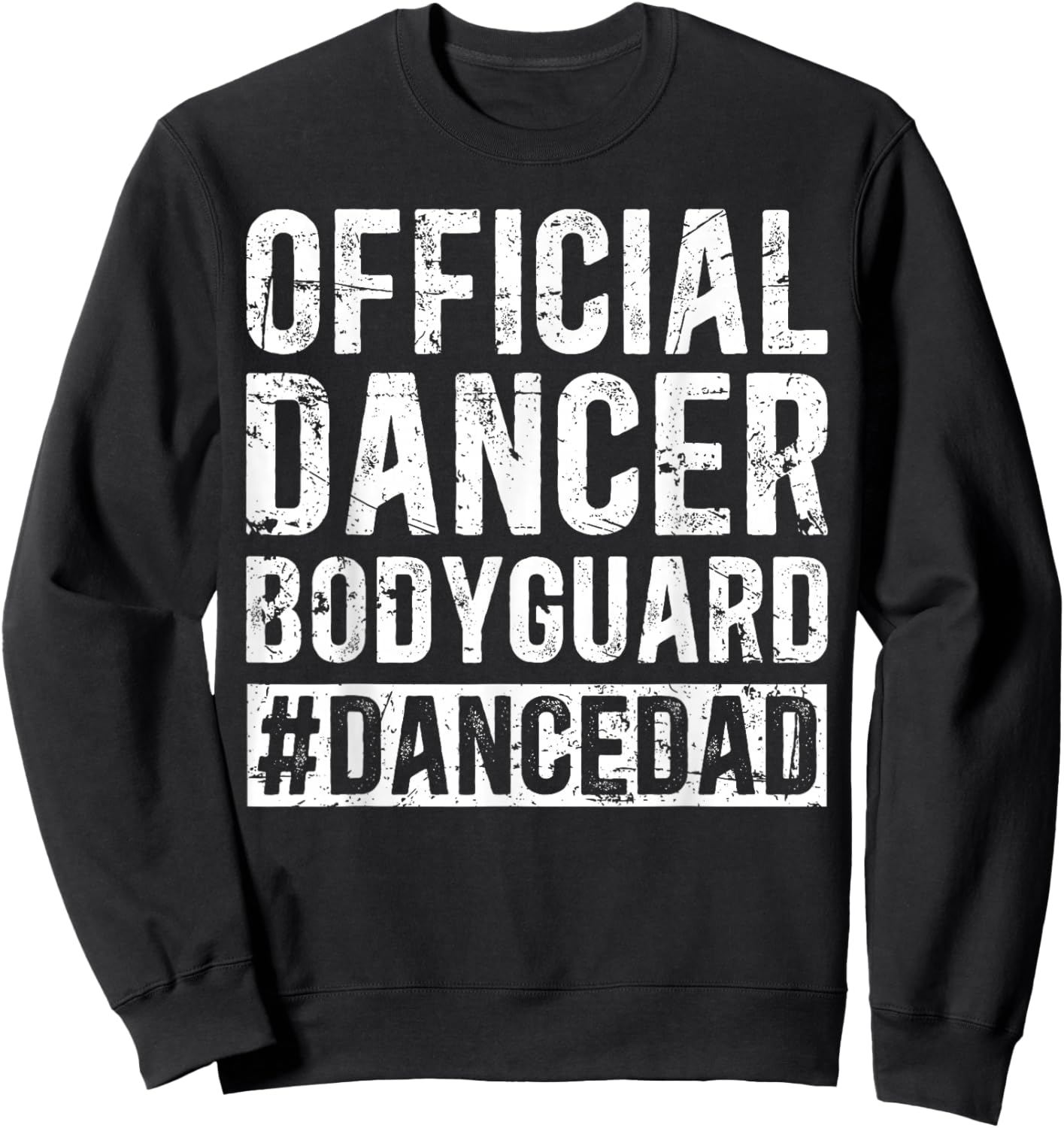 Dancer Bodyguard Dancer Dad Of A Dancer Father Dancing Dad Sweatshirt - Sweatshirt | Black