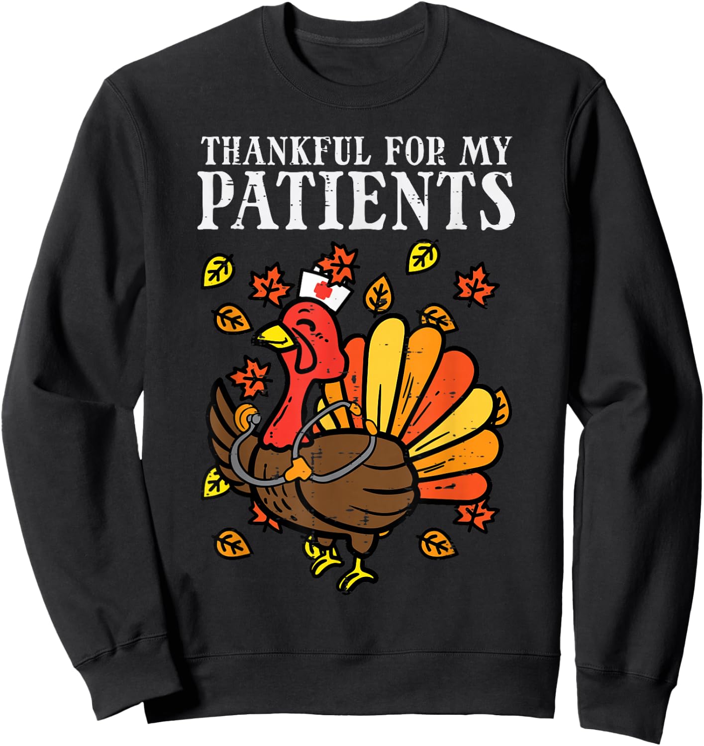 Thankful For Patients Turkey Nurse Sweatshirt - Sweatshirt | Black