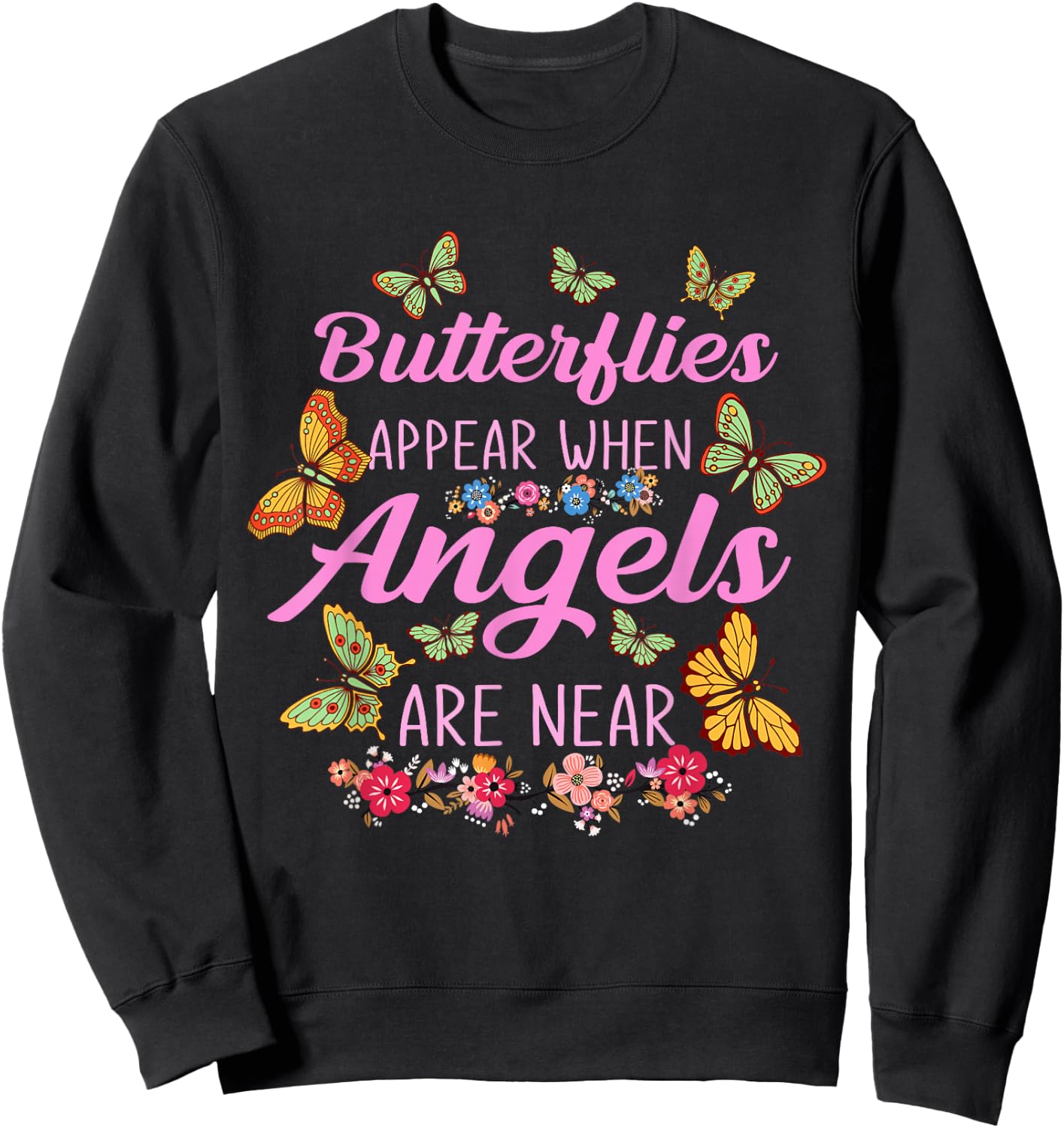 Butterflies Appear When Angels are Near Butterfly Sweatshirt - Sweatshirt | Black