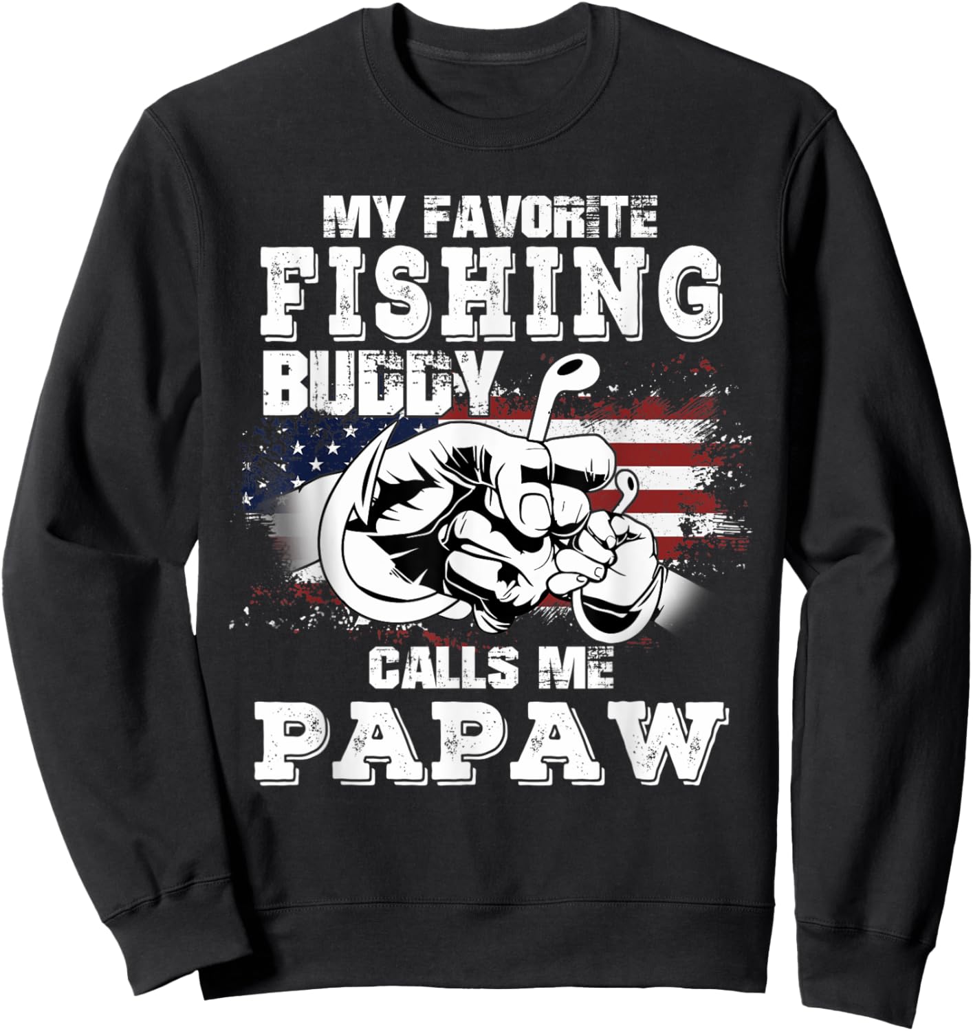 My Favorite Fishing Buddy Calls Me Papaw 4th Of July Fisher Sweatshirt - Sweatshirt | Black