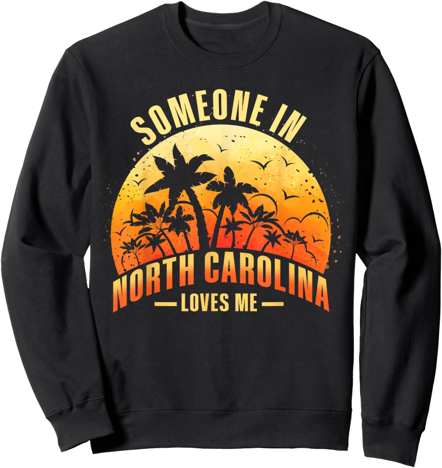 Someone In North Carolina Loves Me Sweatshirt - Sweatshirt | Black