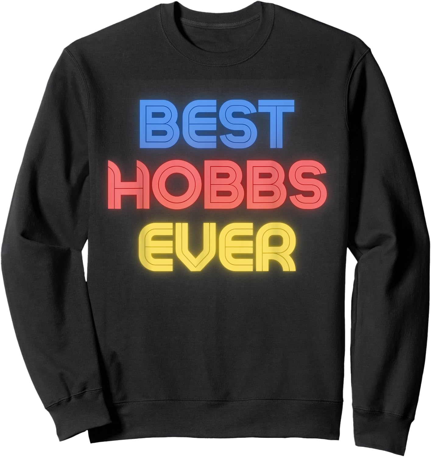 Best Hobbs Ever - Funny Hobbs Name Hobbs Sweatshirt - Sweatshirt | Black