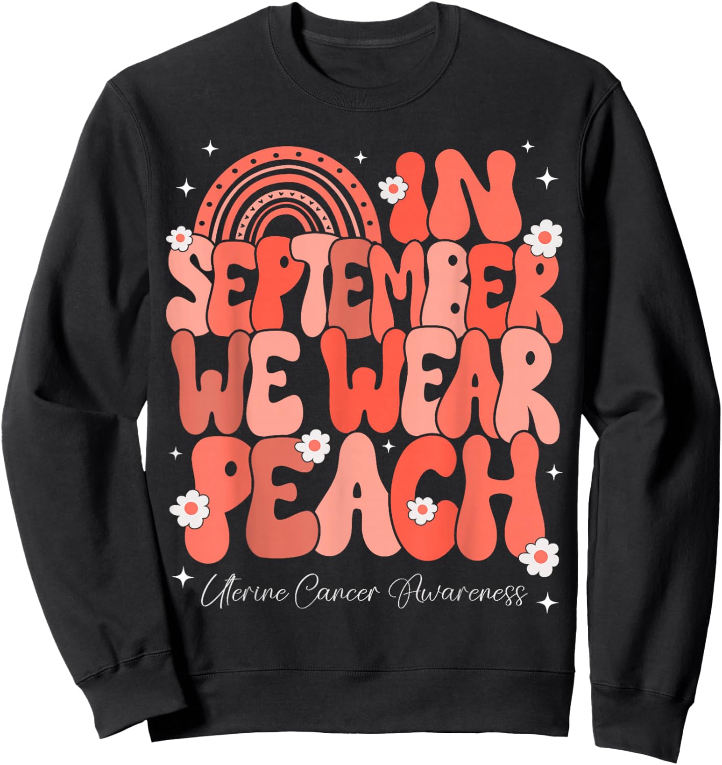 In September We Wear Peach Uterine Cancer Awareness Rainbow Sweatshirt - Sweatshirt | Black