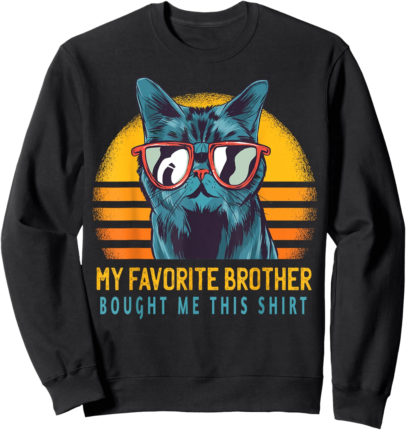 My Favorite Brother Bought Me This Shirt Funny Gift Cute Cat Men Women Kids Sweatshirt - Sweatshirt | Black