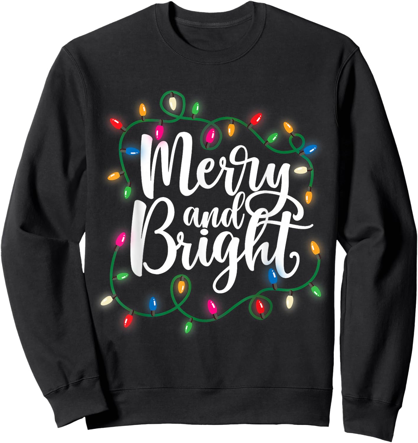 Funny Merry and Bright Christmas Lights Xmas Holiday Sweatshirt - Sweatshirt | Black