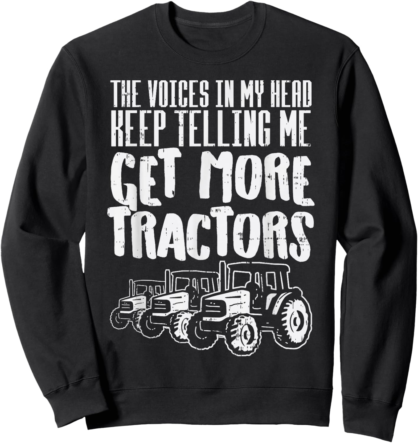 Voices In My Head Get More Tractors Farm Truck Farmer Gift Sweatshirt - Sweatshirt | Black