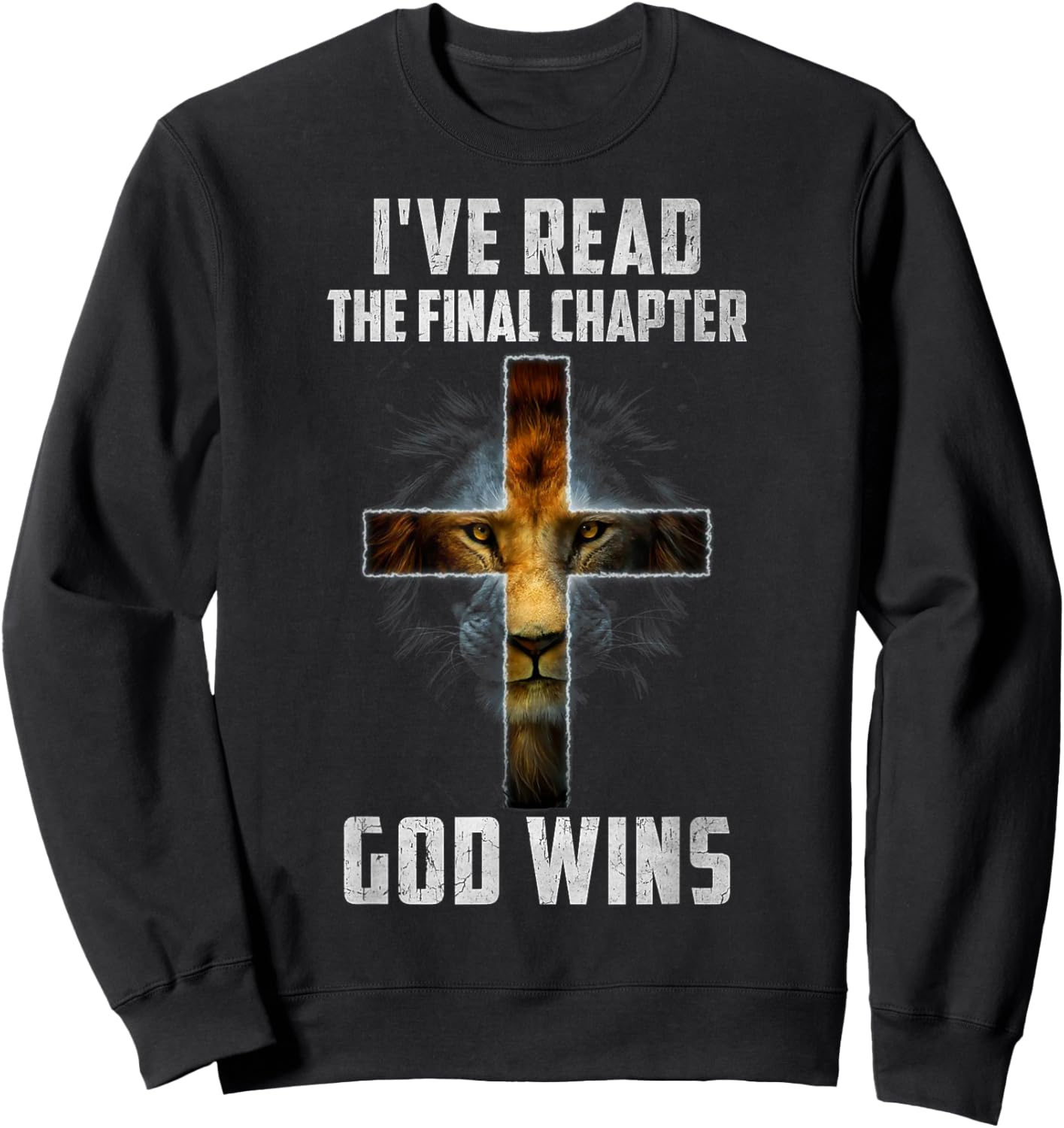 I've Read the Final Chapter God Wins Christian Faith Cross Sweatshirt - Sweatshirt | Black