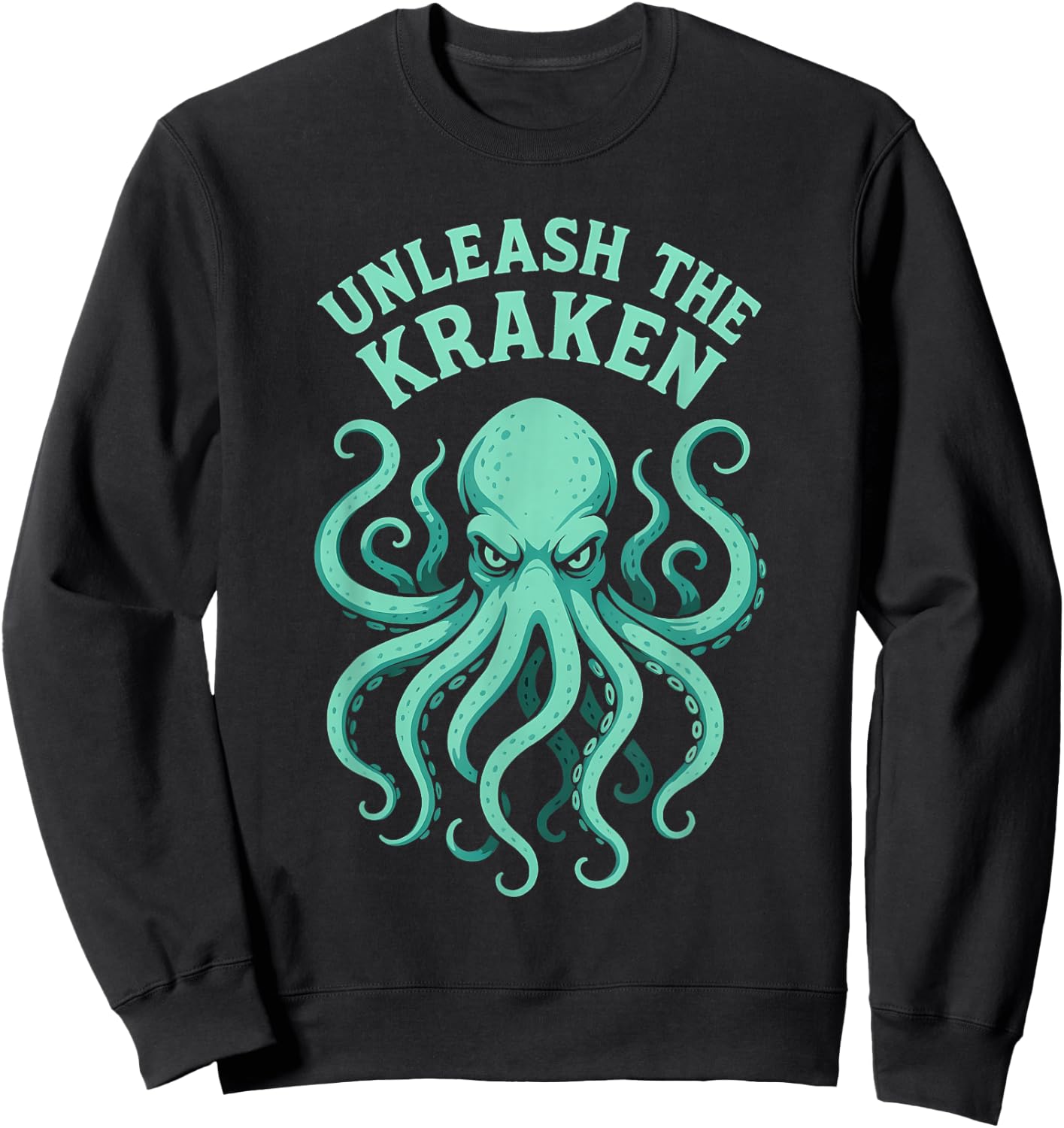 Kraken Sea Monster Octopus, Unleash The Kraken Sweatshirt - Sweatshirt | Black