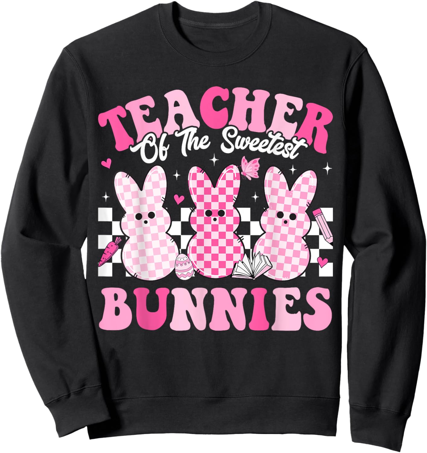 Teacher Of The Sweetest Bunnies Happy Easter Day Teachers Men Women Kids Sweatshirt - Sweatshirt | Black